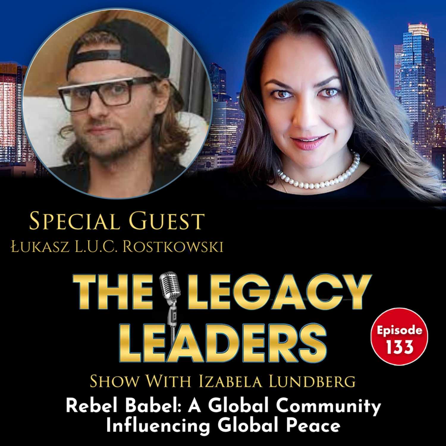 Rebel Babel: A Global Community Influencing Global Peace with Łukasz L.U.C. Rostkowski