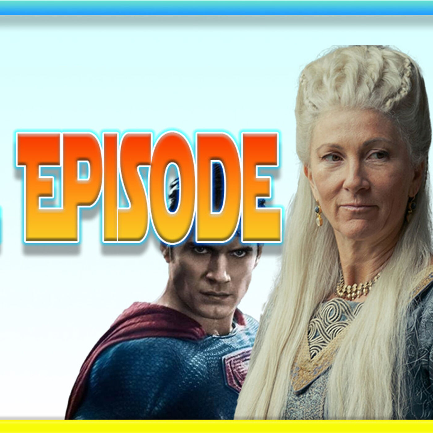 EP 13. House of The Dragon Talk; Rhaenys's Choice, Man of Steel 2, and Harrison Ford Red Hulk