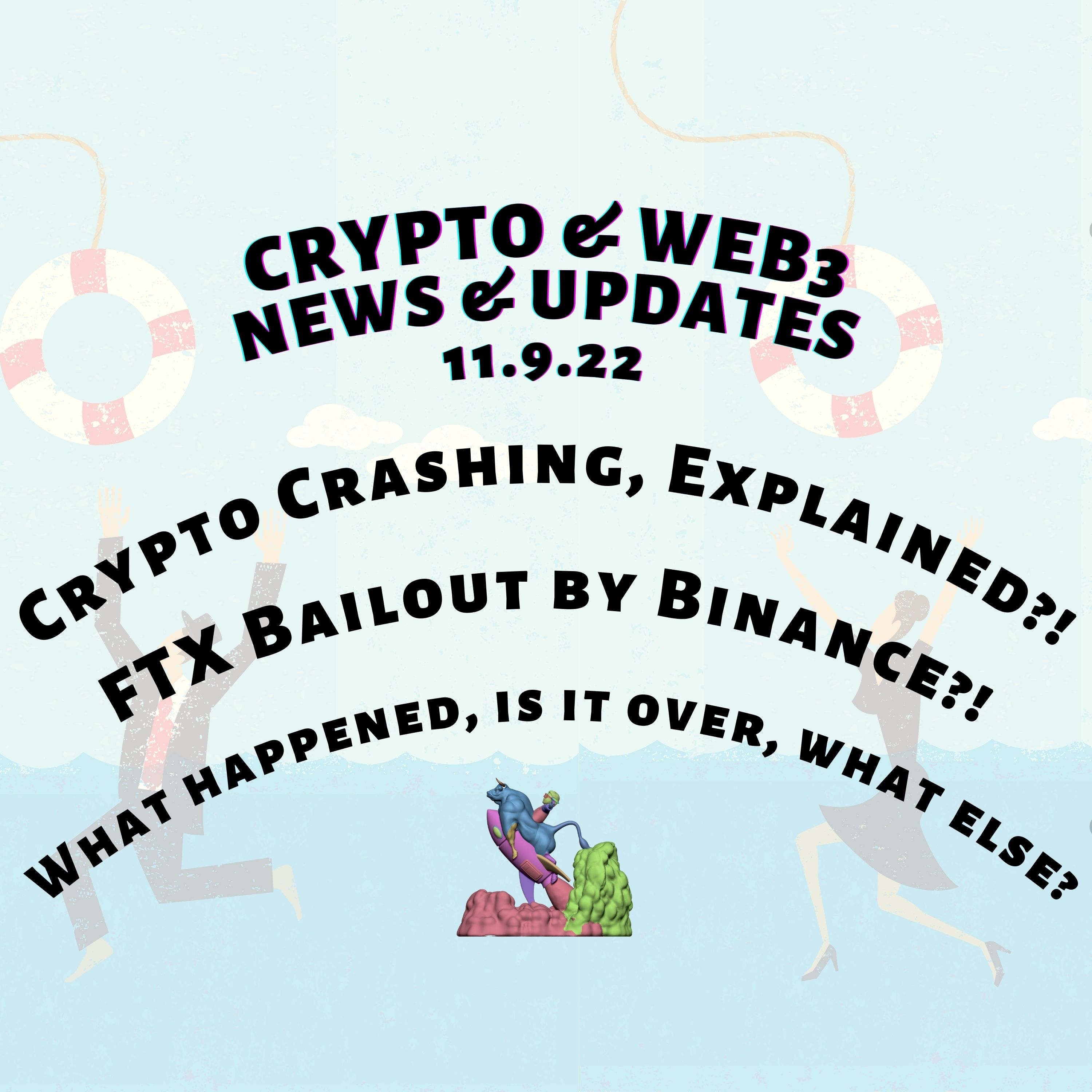 NEWS: Crypto Crashing, Explained?!  FTX Bailout by Binance?! What Happened, Is It Over, What Else?