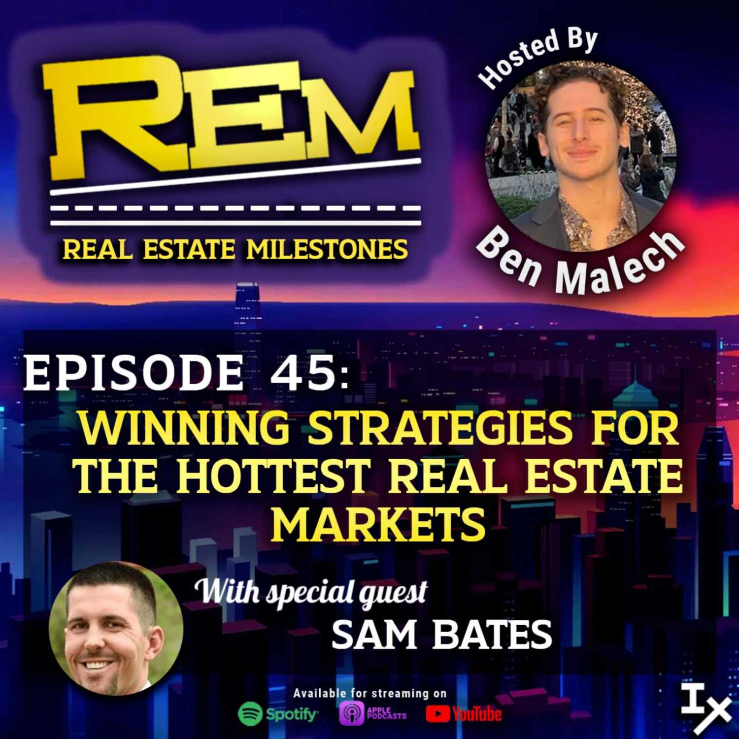 REM45: Winning Strategies For The Hottest Real Estate Markets w/ Sam Bates