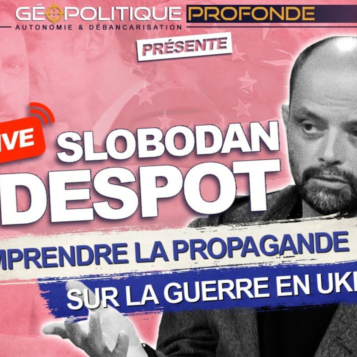 COMPRENDRE LA PROPAGANDE SUR LA GUERRE EN UKRAINE AVEC SLOBODAN DESPOT