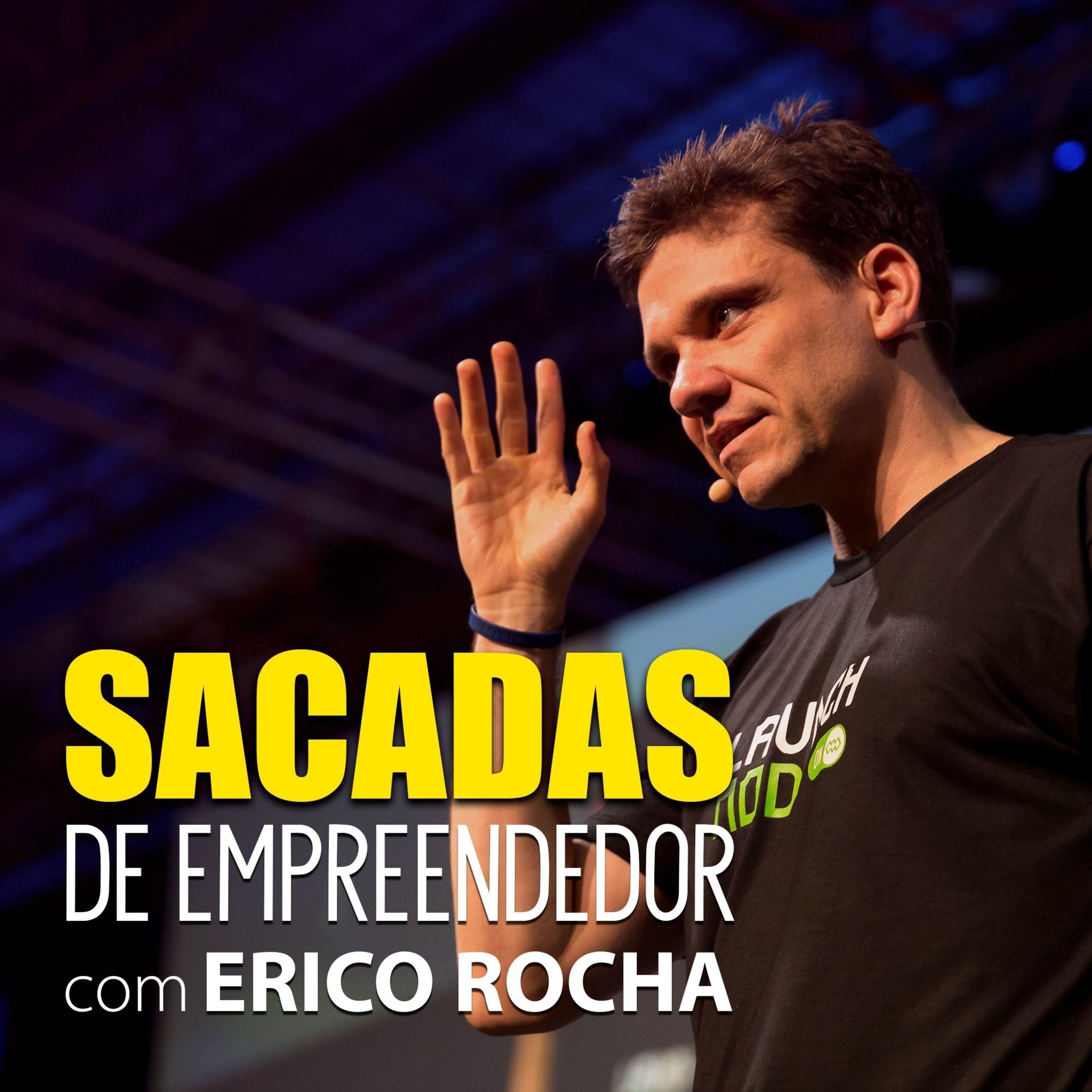 Erico Rocha - Sacadas de Empreendedor 