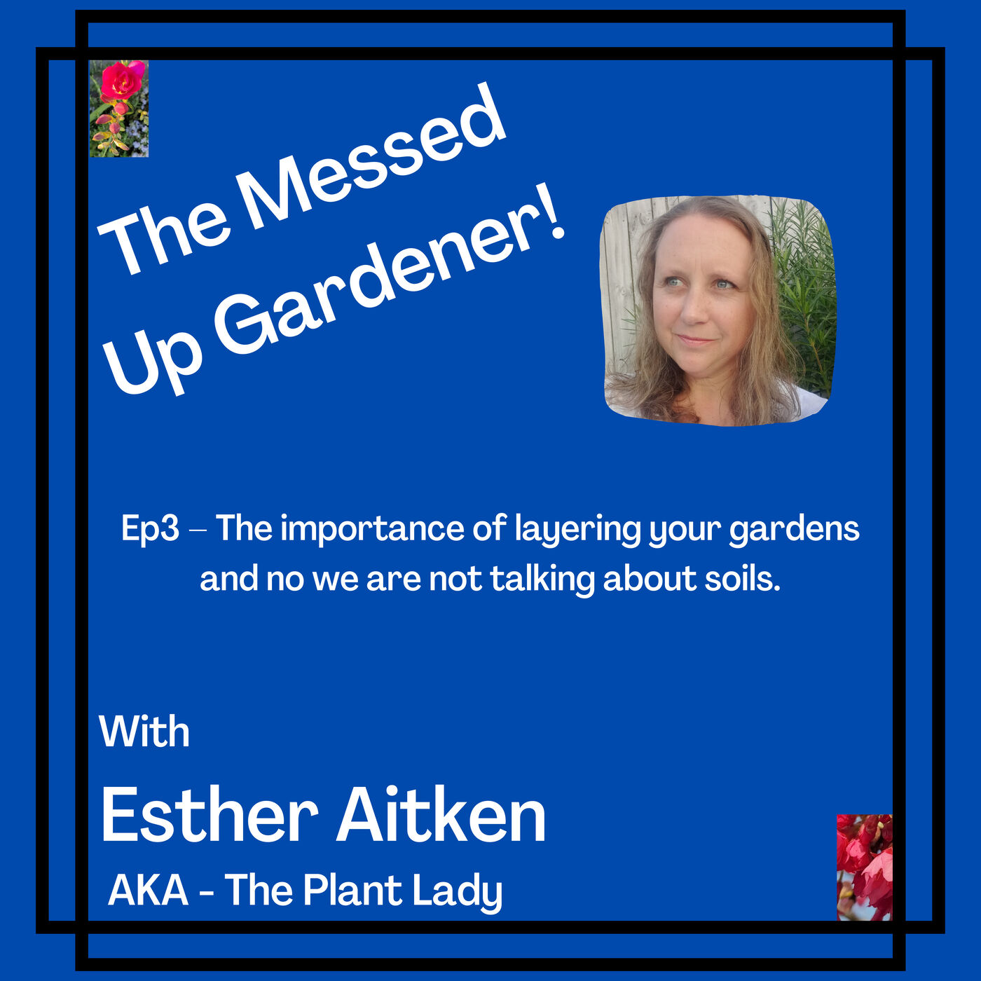 Ep3 – The importance of layering your gardens and no we are not talking about soils.