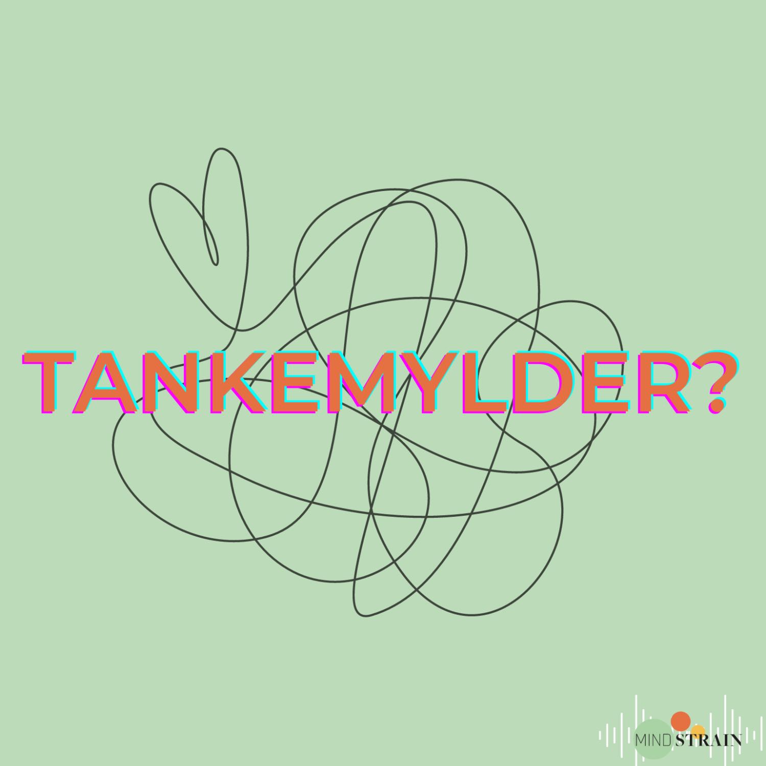 Tankemylder? 