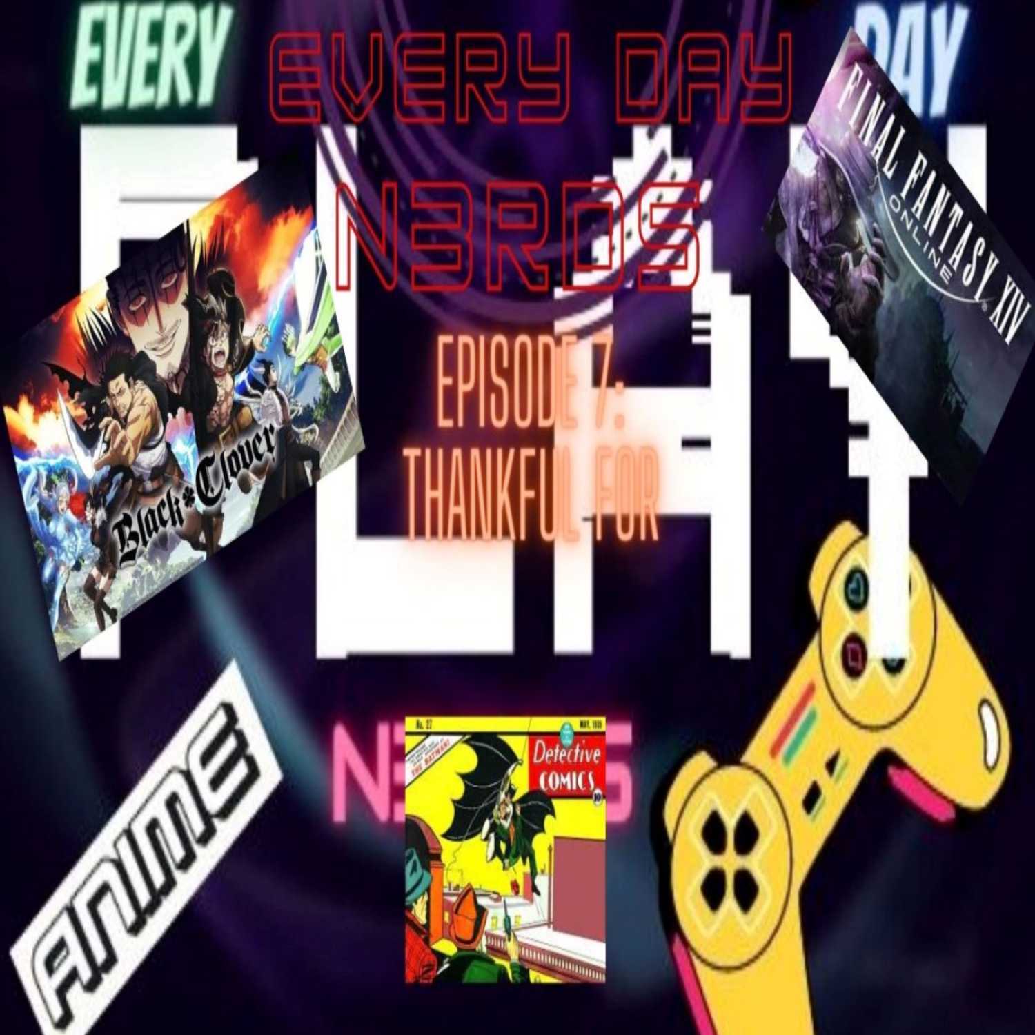 Every Day N3rds Episode 7: thanksgiving episode- what we are thankful for.