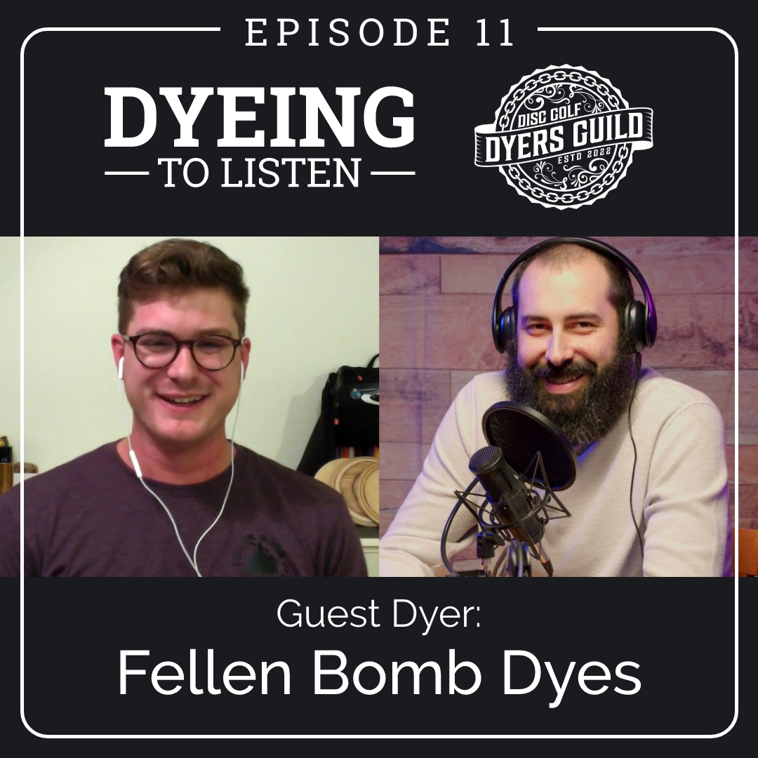 Dyeing to Listen: Fellen Bomb Dyes &ndash; Episode 11
