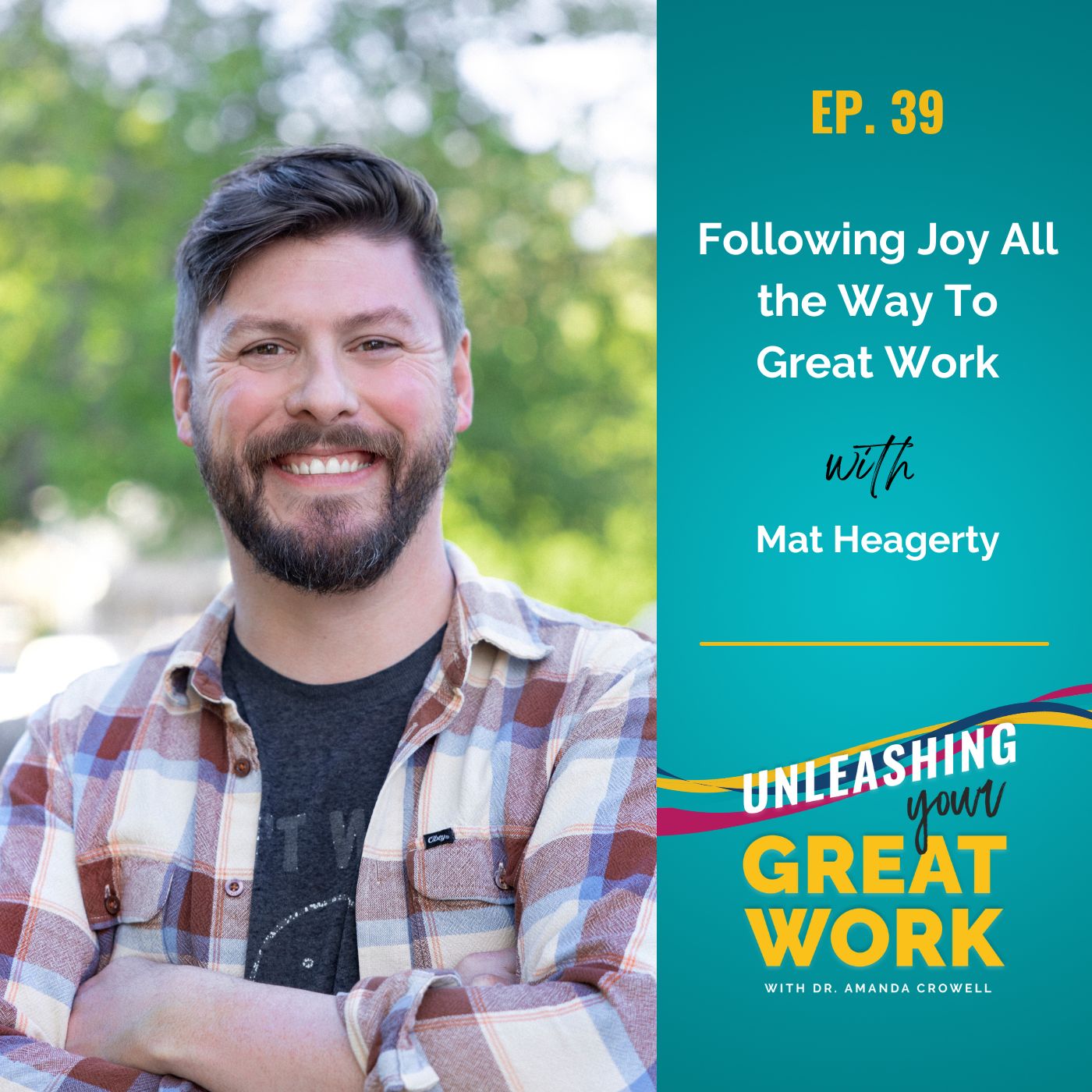 Following Joy to Find Great Work with Matt Heagerty | UYGW039