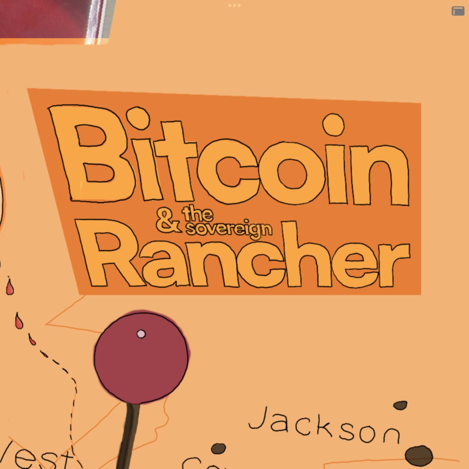 Bitcoin & the Sovereign Rancher 