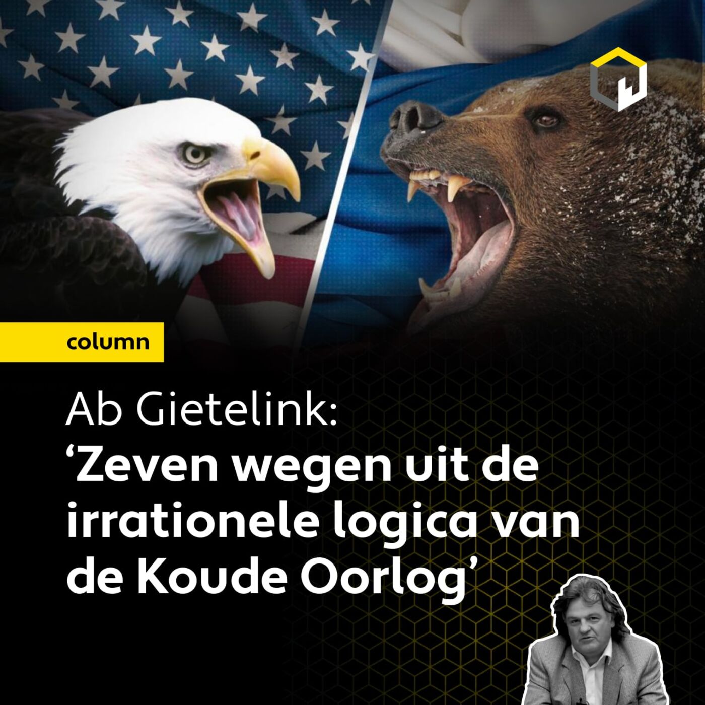 ⁣Zeven wegen uit de irrationele logica van de Koude Oorlog, voorgesteld door columnist Ab Gietelink