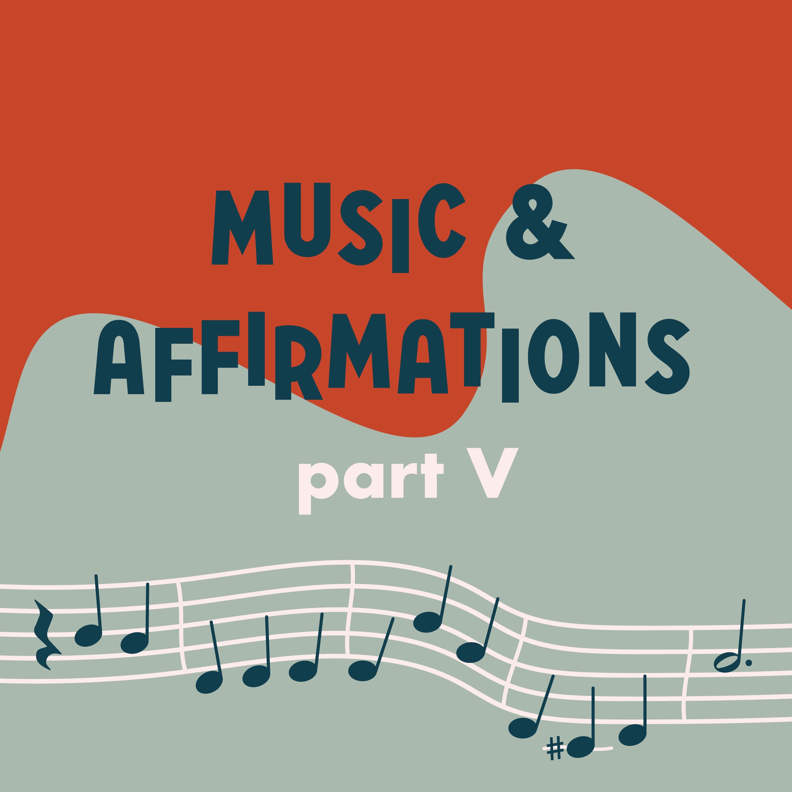 Music and Affirmations Part V