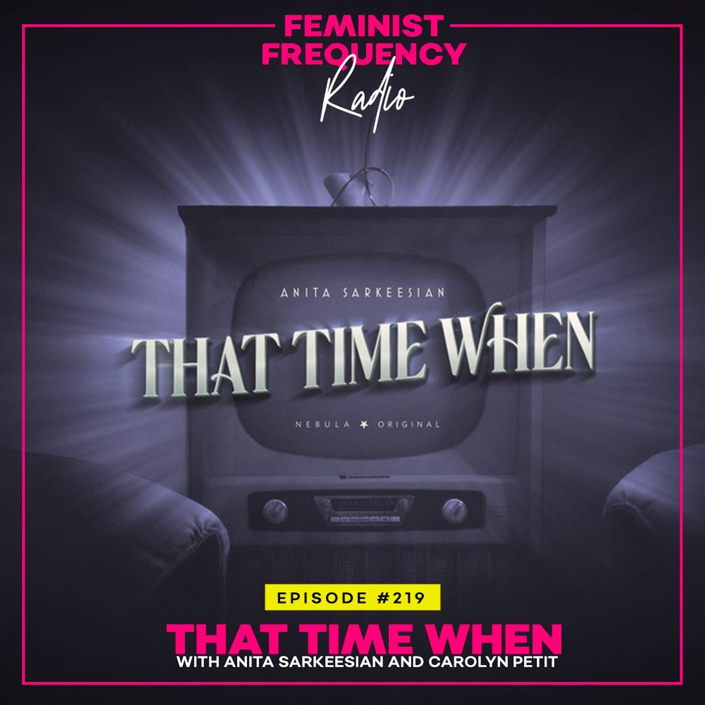 FFR 219: That Time When with Anita Sarkeesian & Carolyn Petit