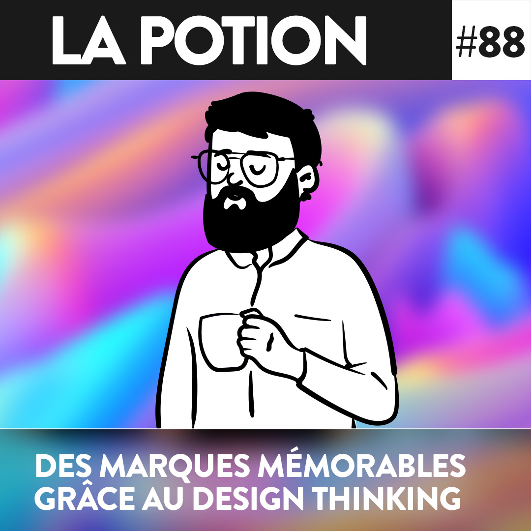 #088 – Comment créer une marque mémorable grâce au design thinking ?