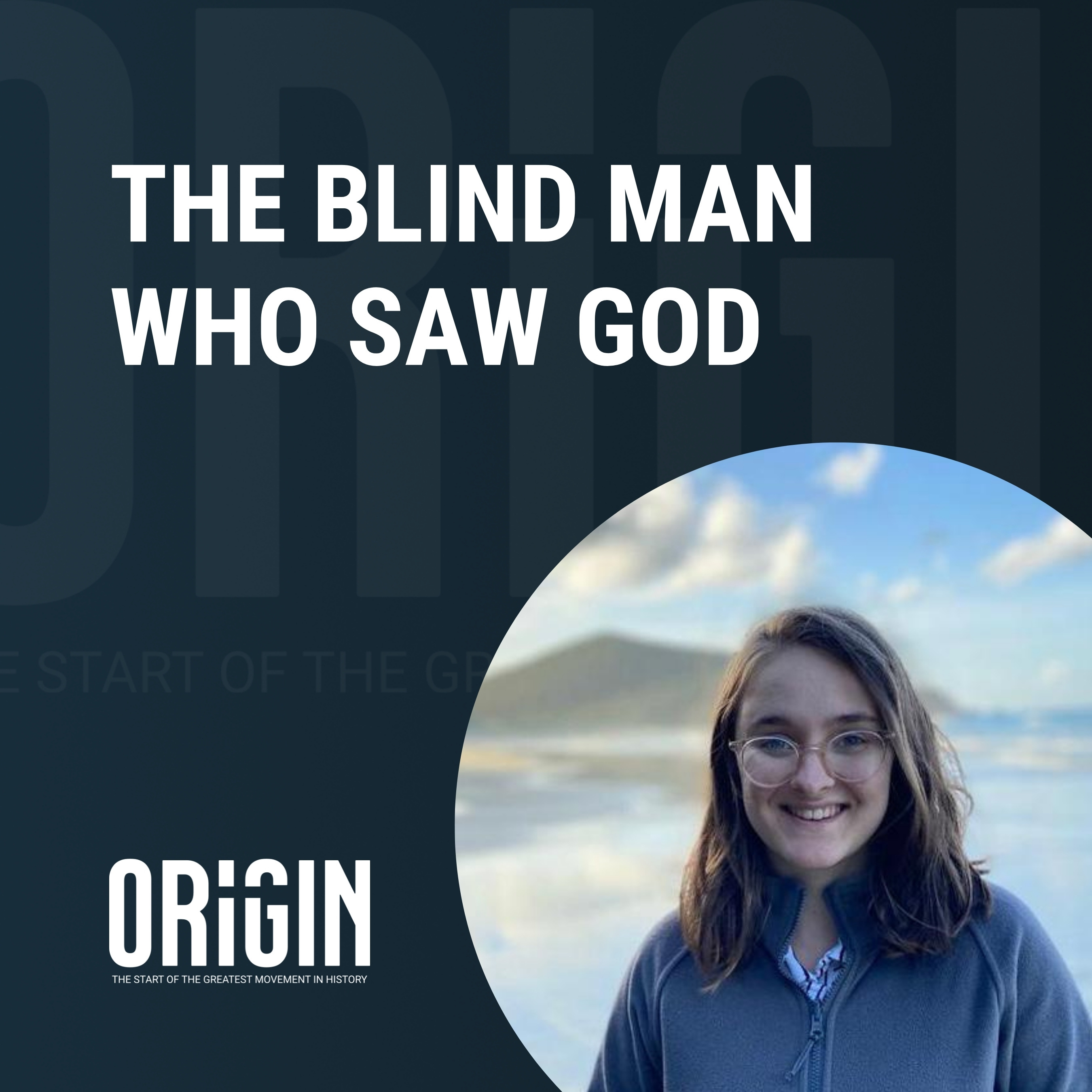 The Blind Man Who Saw God | Origin Series #07