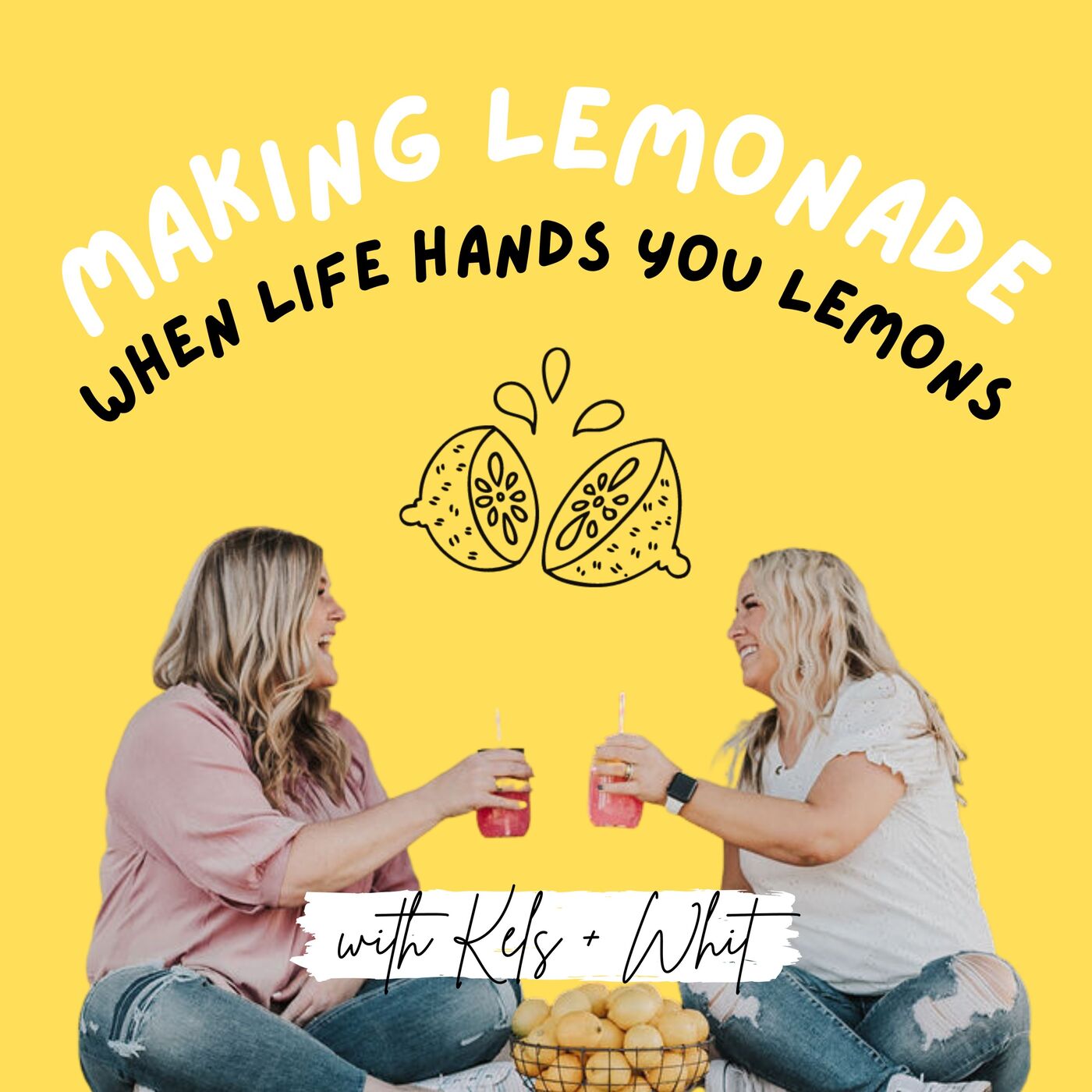 Making Lemonade with Whit + Kels 