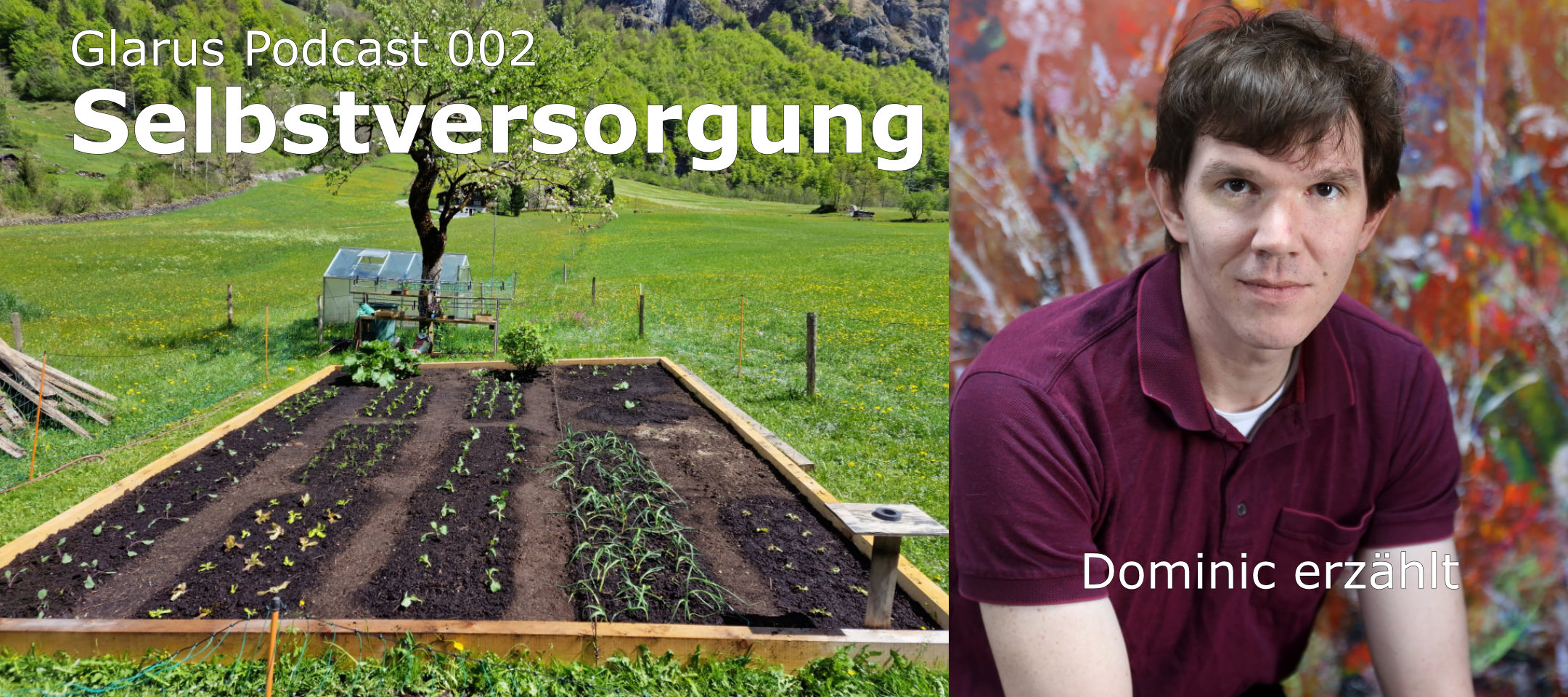 Glarus Podcast – 002 – Selbstversorgung, Dominic erzählt (VIDEO)