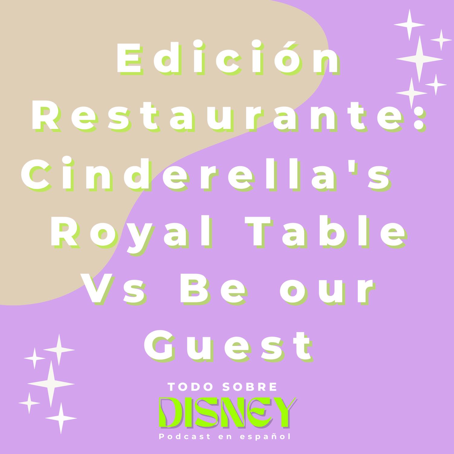 Edición restaurante: Cinderella's Royal table Vs Be our guest