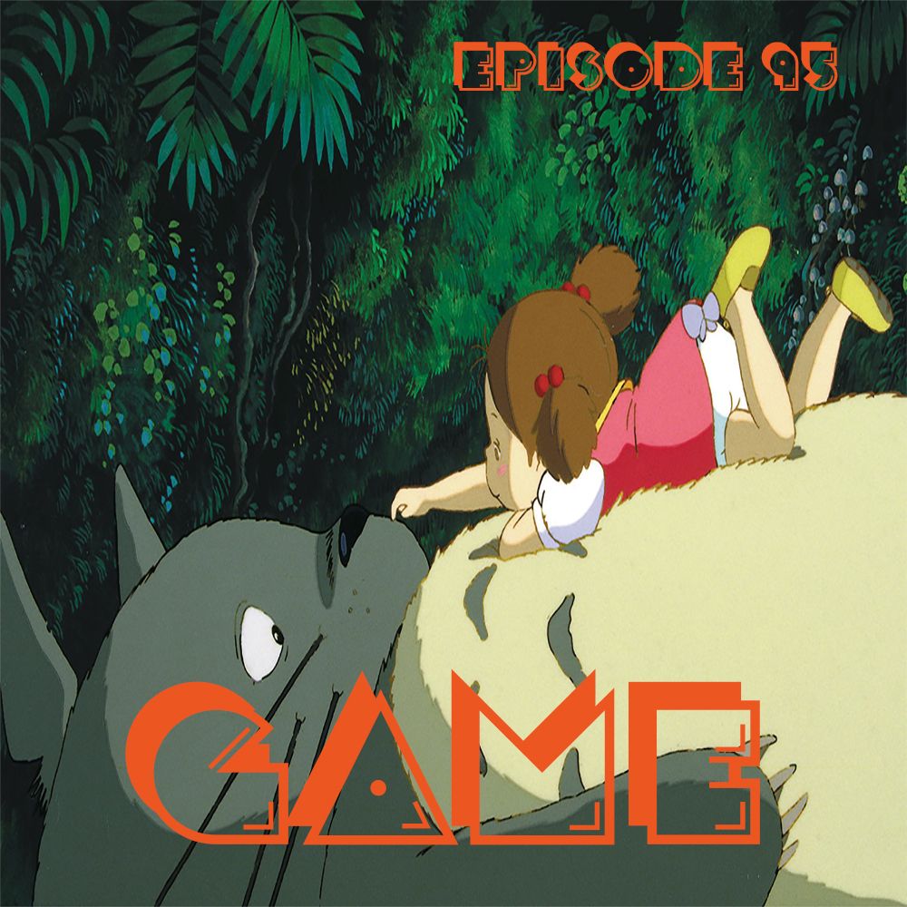 The G.A.M.E. Cast: Ep 95 - Ghibli Forever