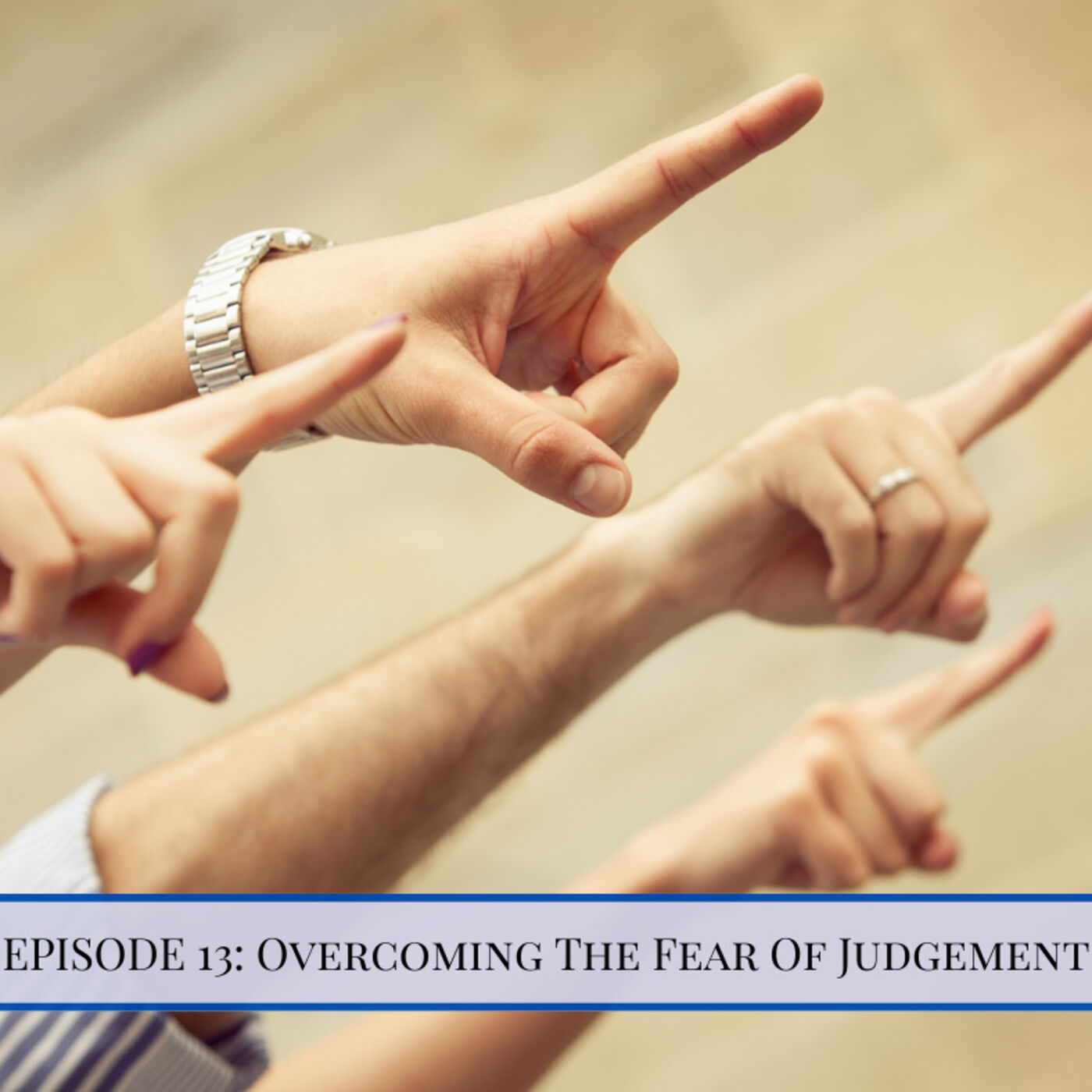 Overcoming the Fear of Judgement