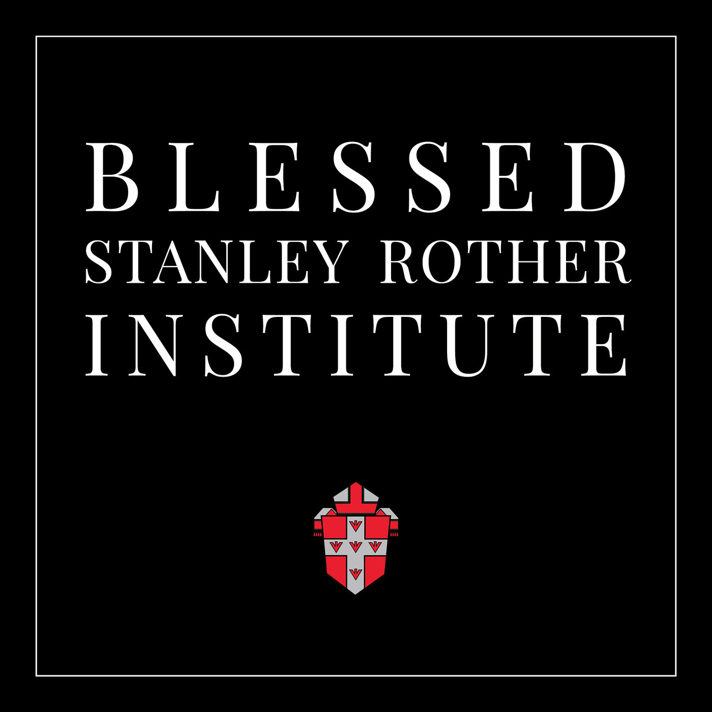 Blessed Stanley Rother Institute 