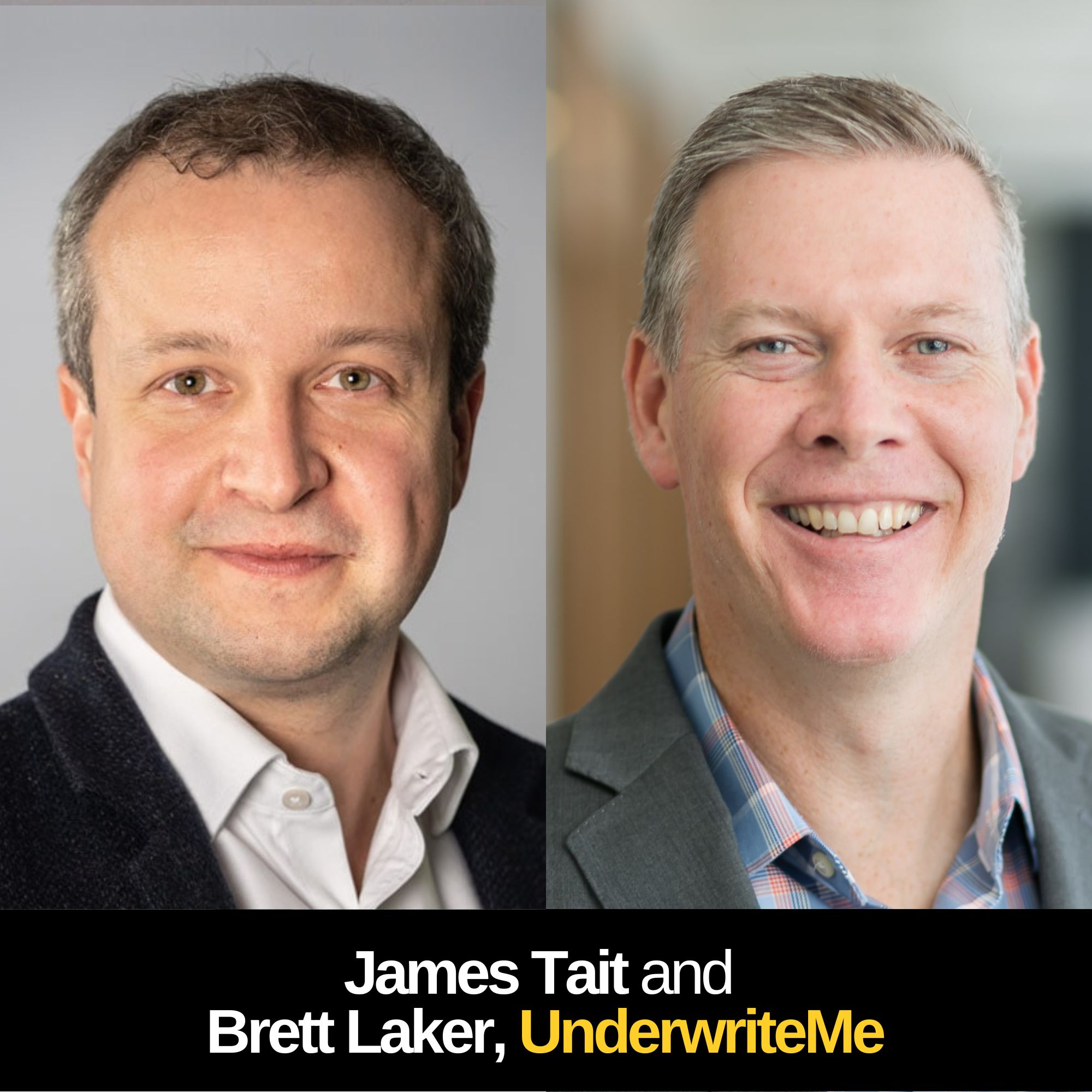 Staying curious and building international collaboration - with James Tait, CEO and Brett Laker, Head of North America, Underwrite Me