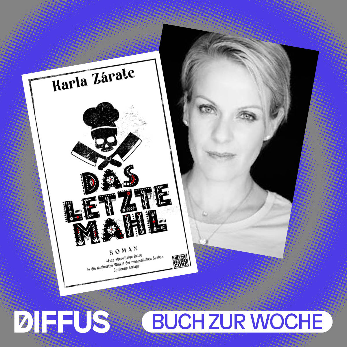 „Das letzte Mahl“ mit Heyne Hardcore und Karla Zárate