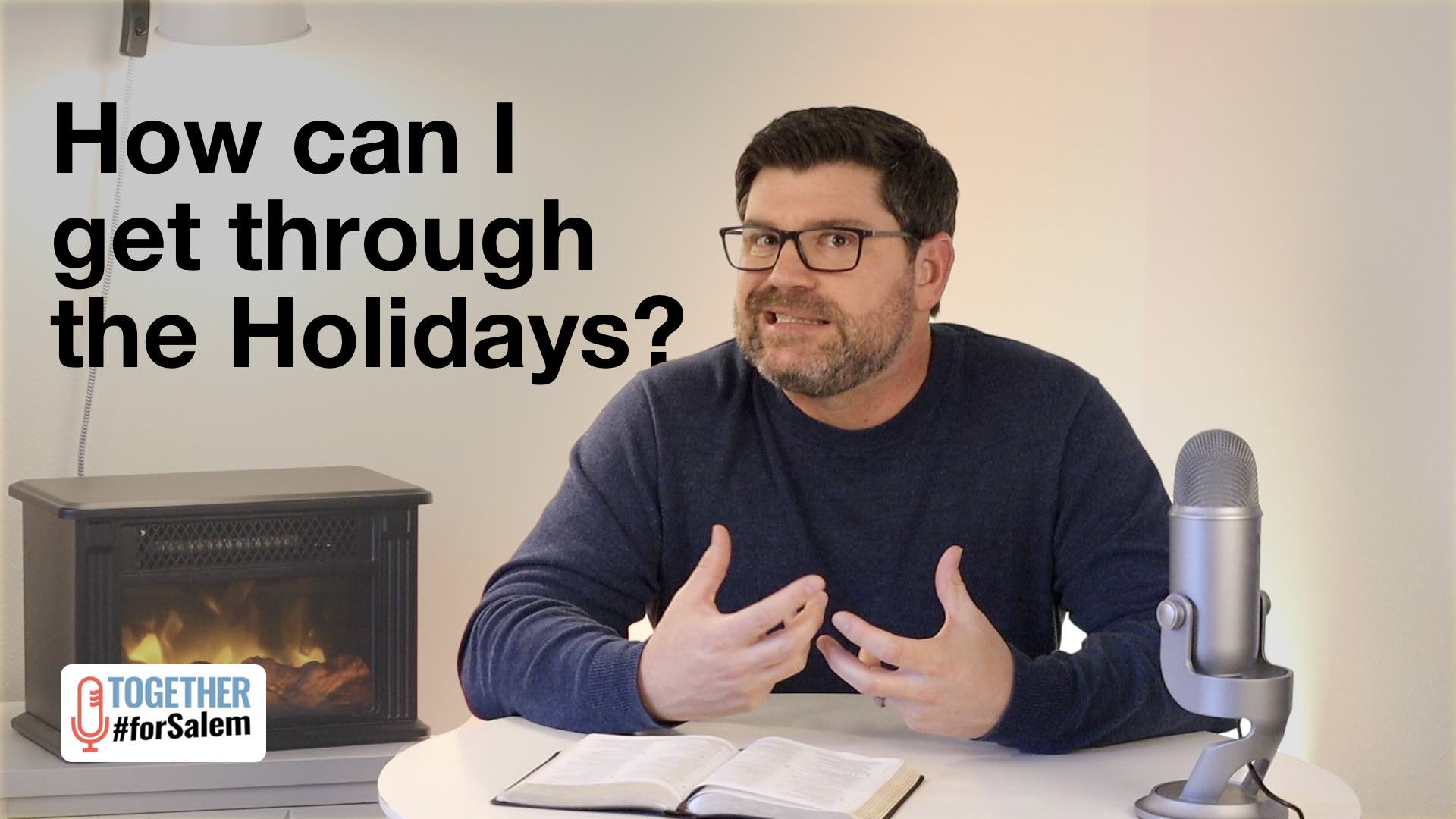 How can I get through the Holidays? [Psalm 3]