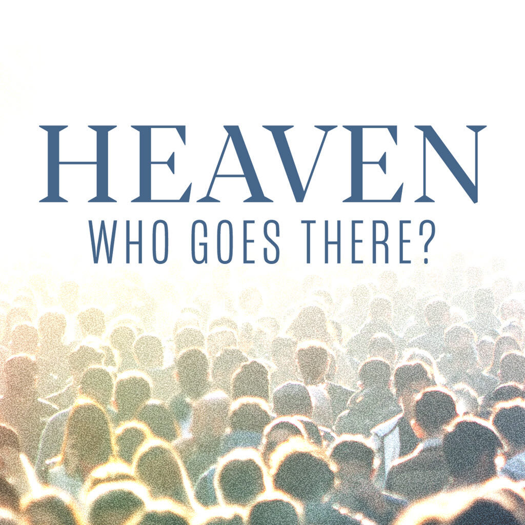 Heaven: Who Goes There?, Part 3 // Andy Stanley