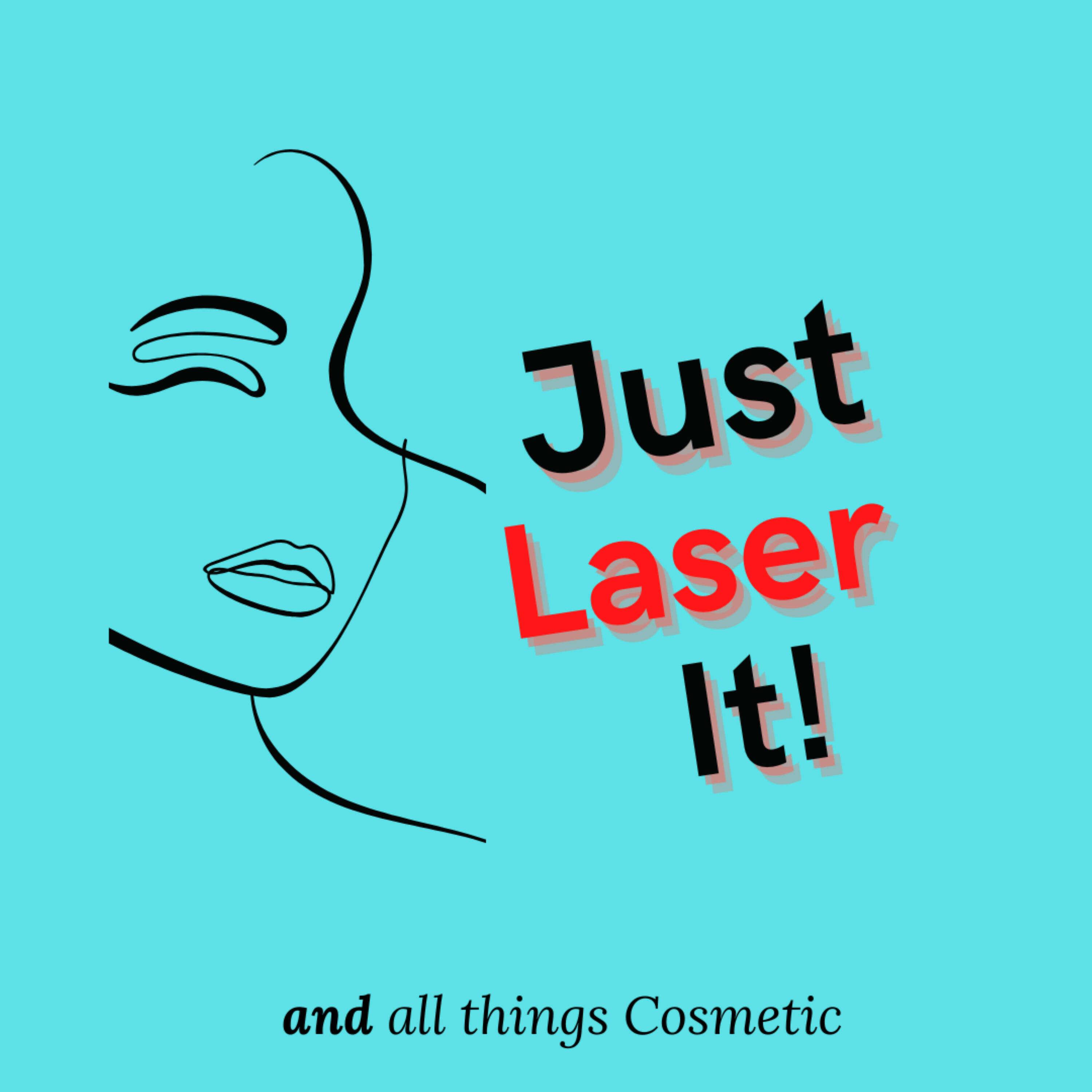 Just Laser It!....and all things Cosmetic 