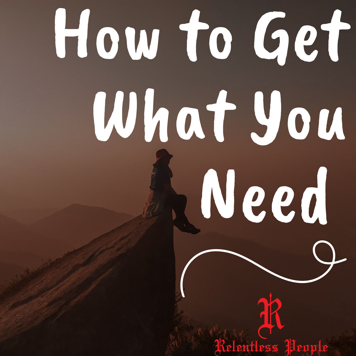 How To Get What You Need | 008