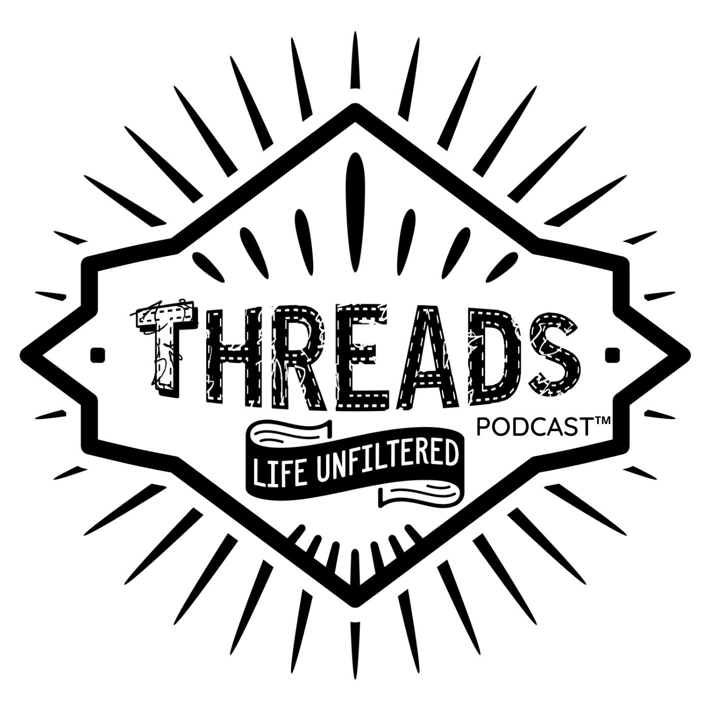 Threads Podcast: Life Unfiltered 