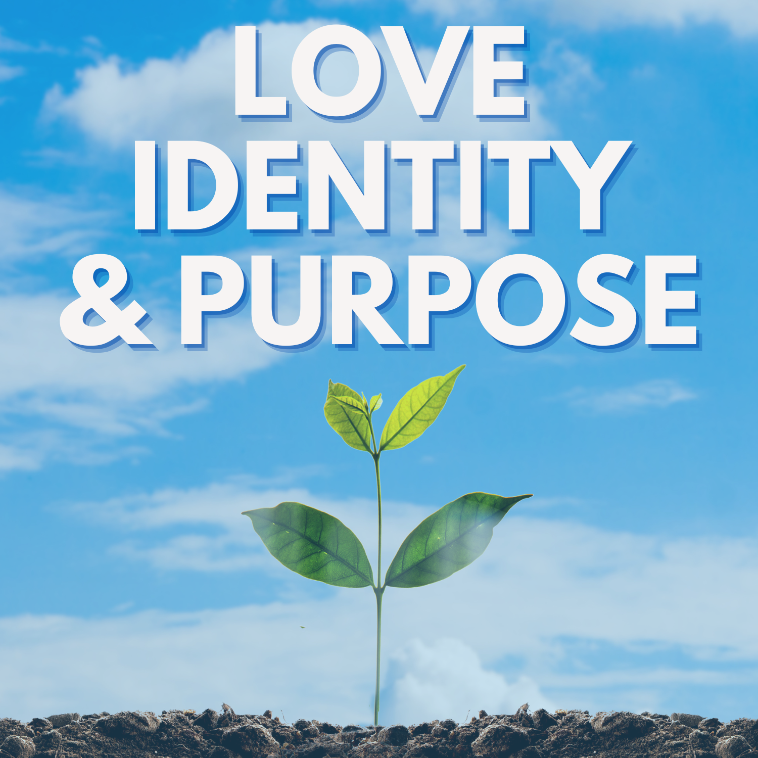 Love, Identity, & Purpose - Part 5