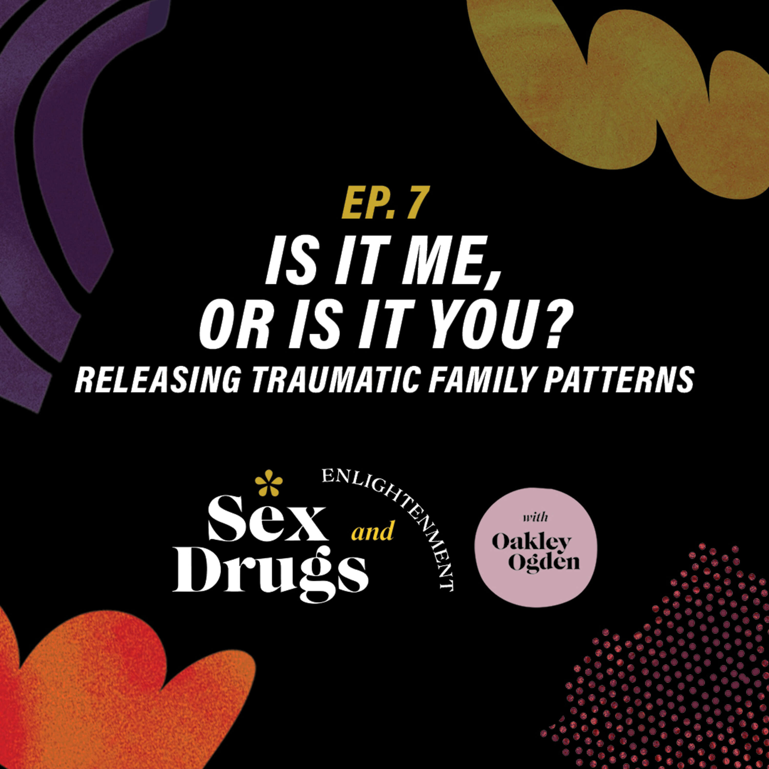 Is It Me, Or Is It You? Releasing Traumatic Family Patterns