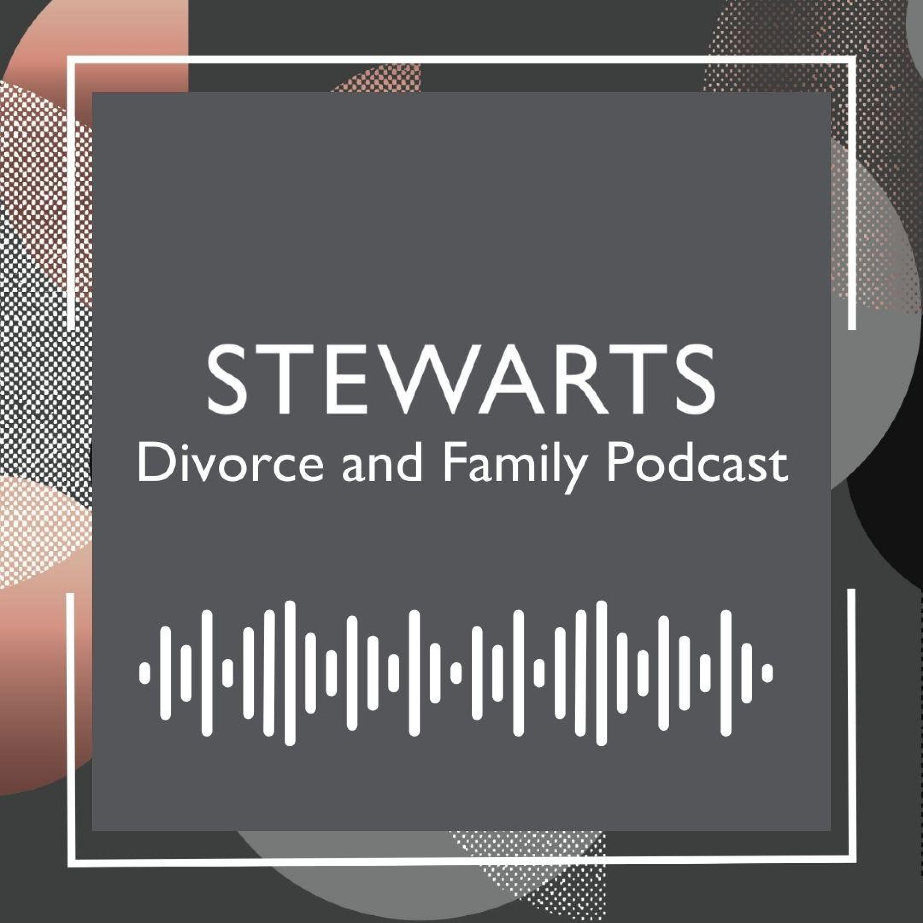 Stewarts Divorce and Family Podcast 