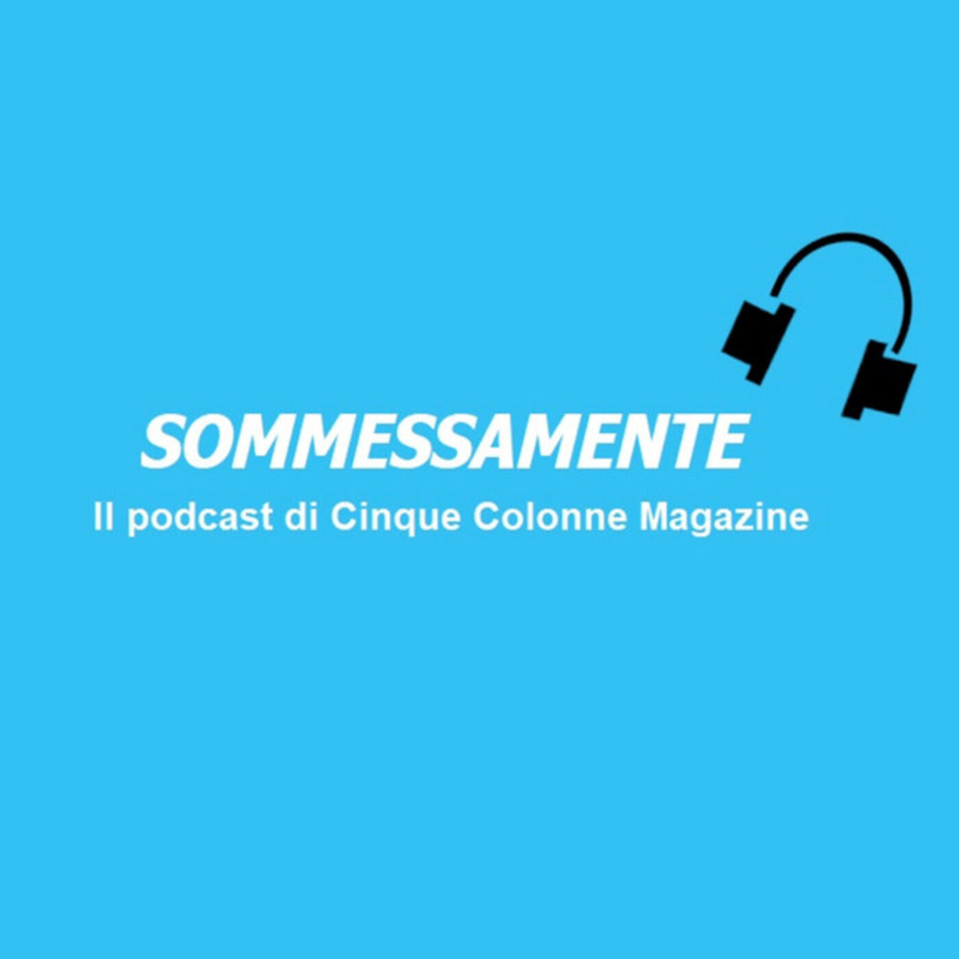 Sommessamente, il podcast di Cinque Colonne Magazine 