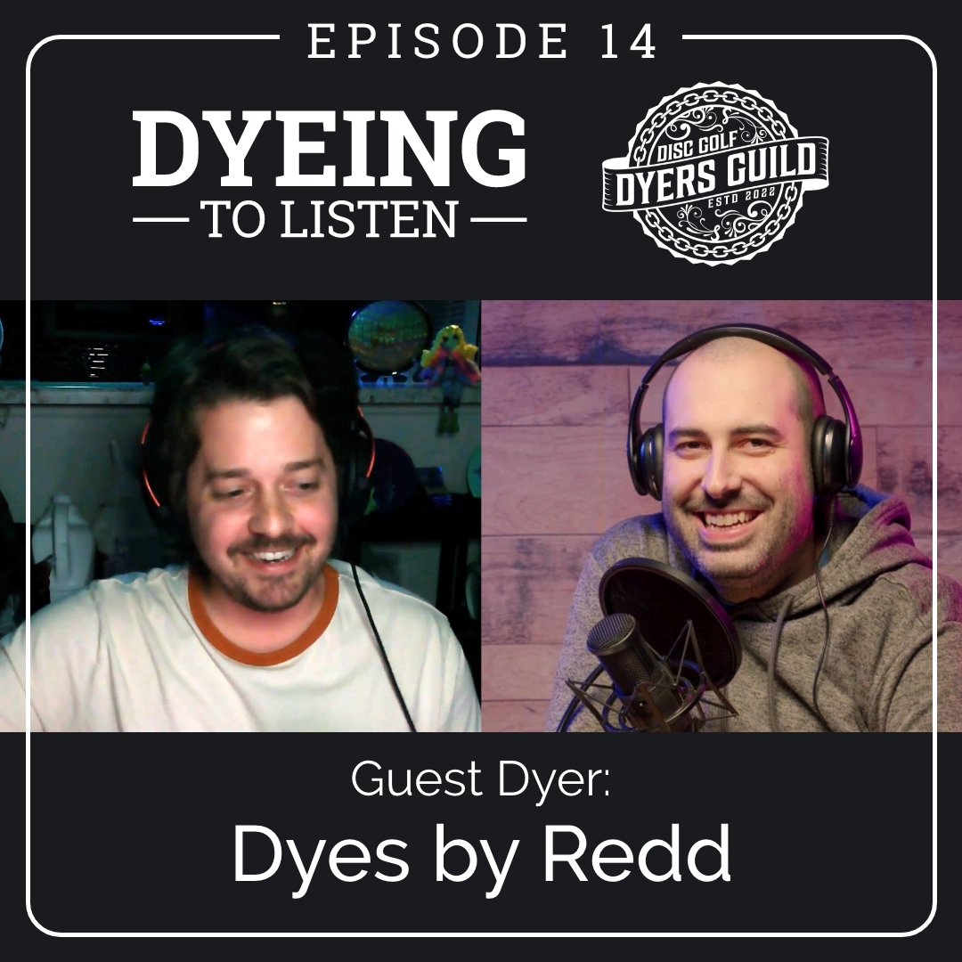 Dyeing to Listen: Dyes by Redd &ndash; Episode 14