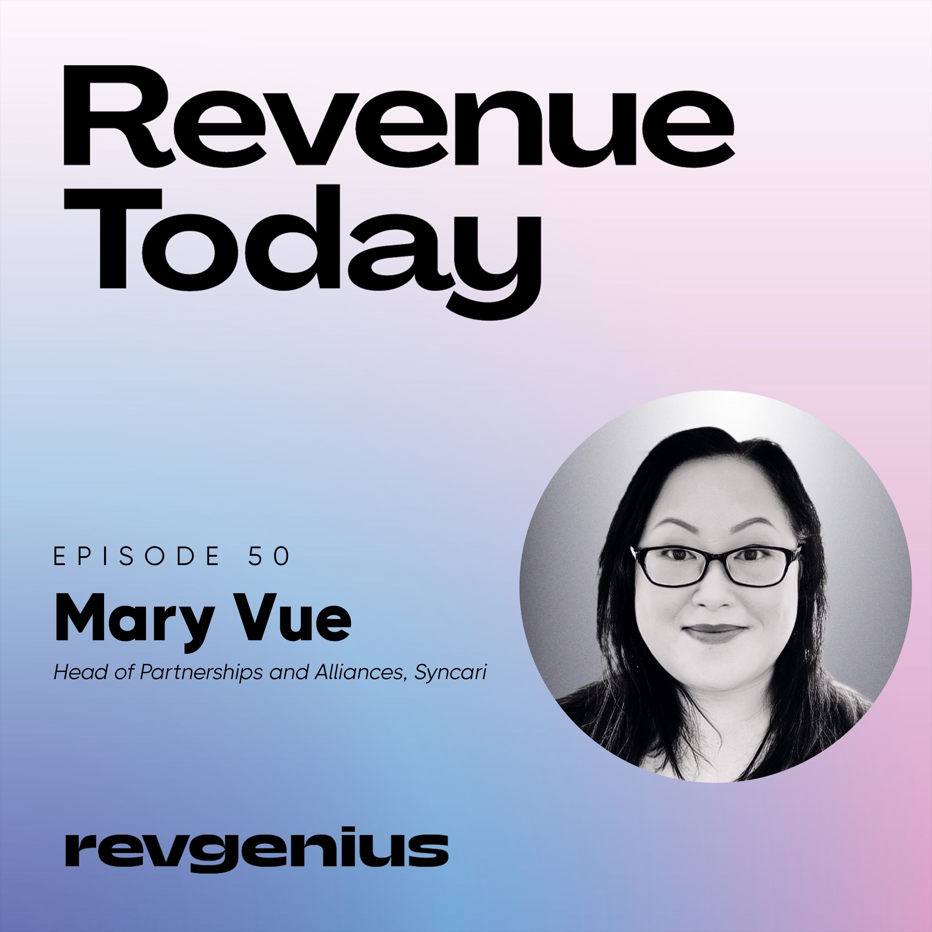 A Partner Strategy Is a Top-Down Initiative - Mary Vue - Revenue Today - Episode # 050