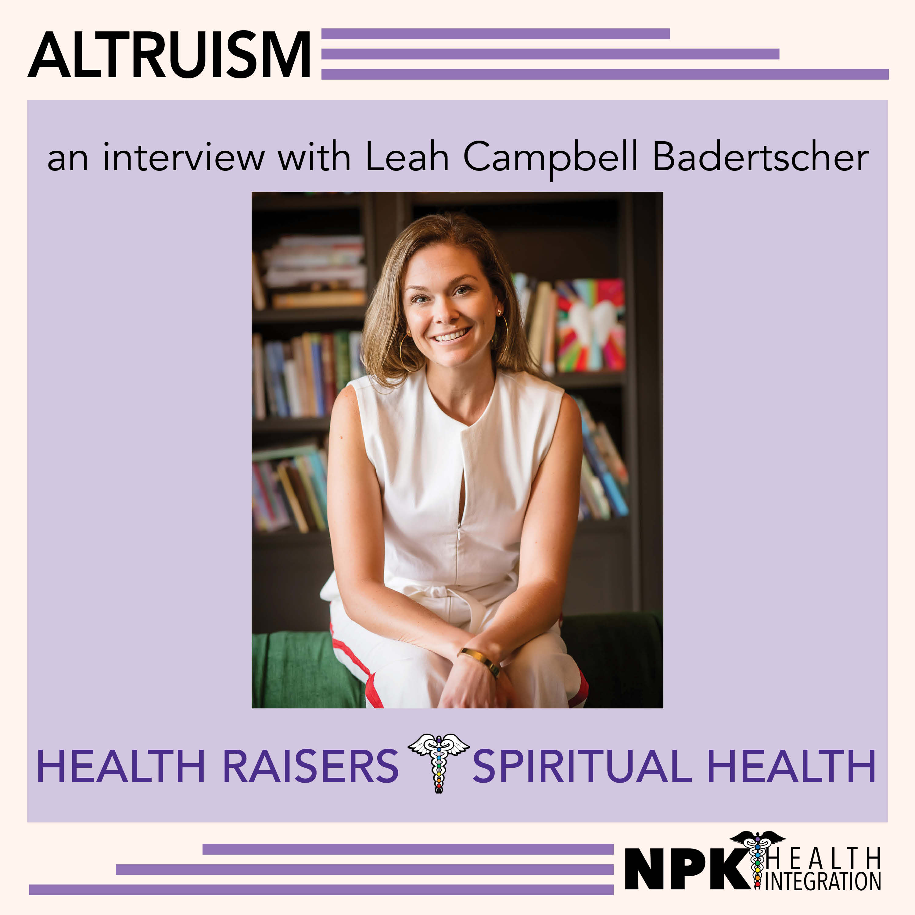 Be Altruistic, with Leah Campbell Badertscher