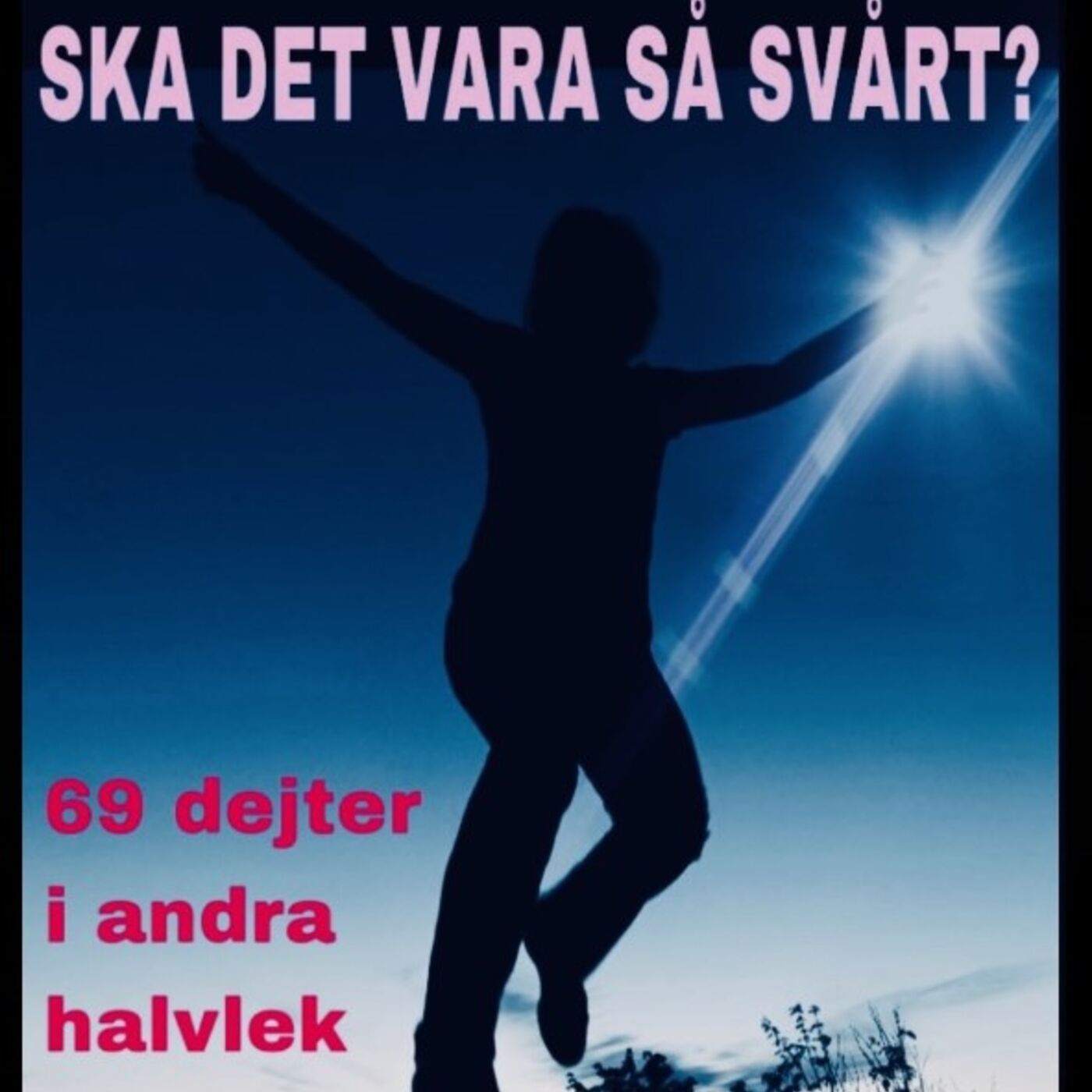 Ska det vara så svårt - 69 dejter i andra halvlek 