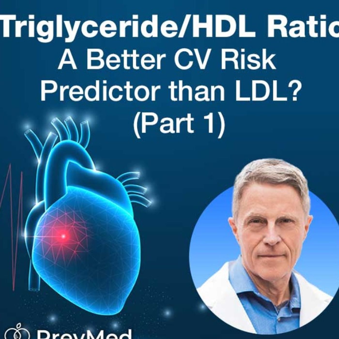 Triglyceride/HDL Ratio - A Better CV Risk Predictor than LDL? (Part 1) - FORD BREWER MD MPH