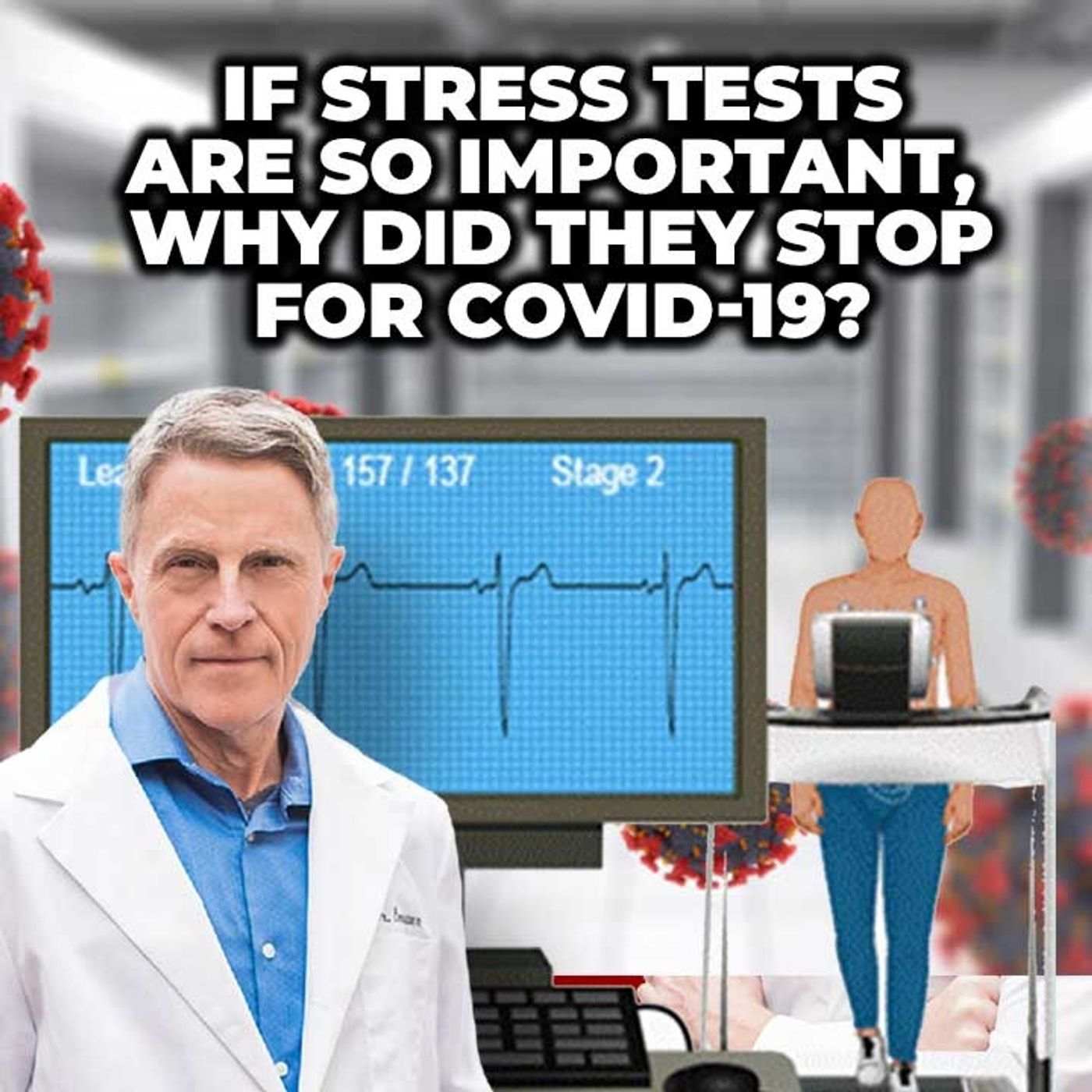 If We Need Stress Tests & Stents, Why Did They Stop for COVID-19? - FORD BREWER MD MPH