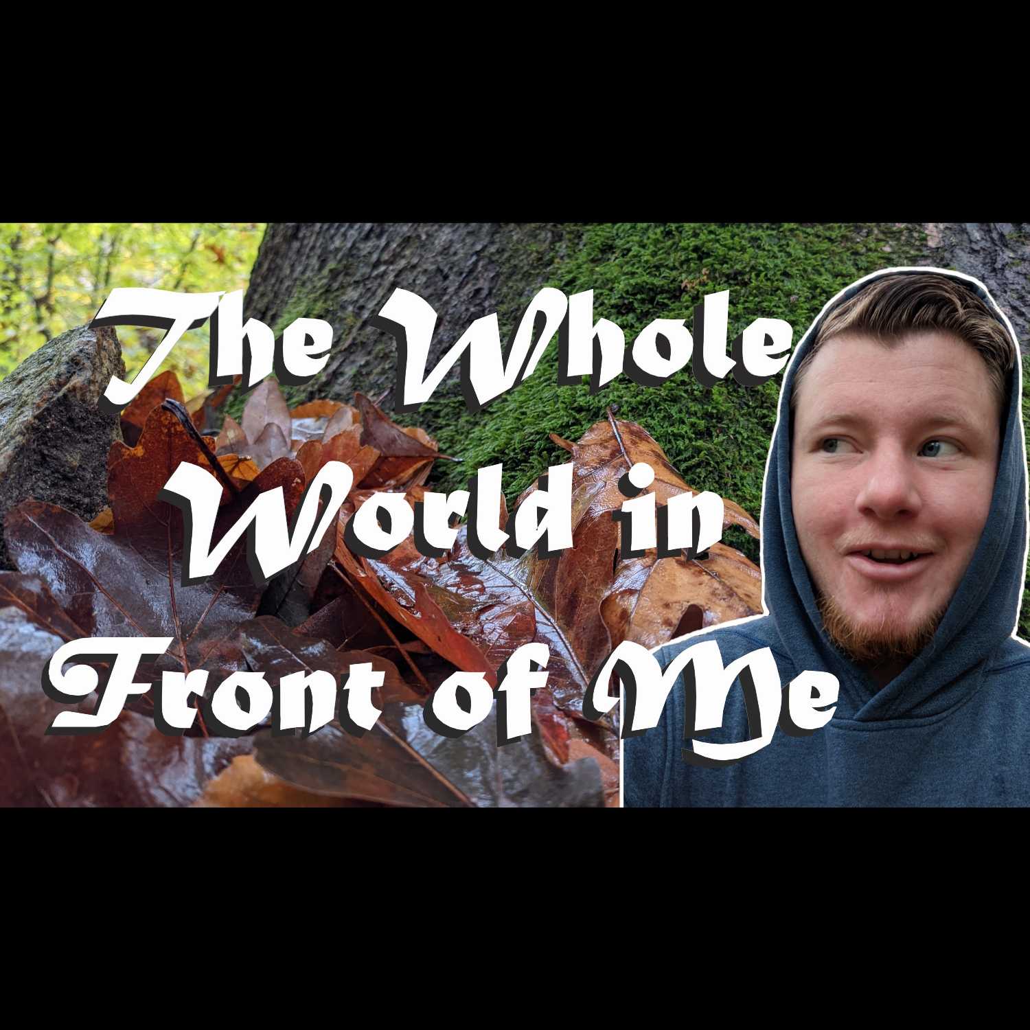 Day 138 - The Whole World in Front of Me