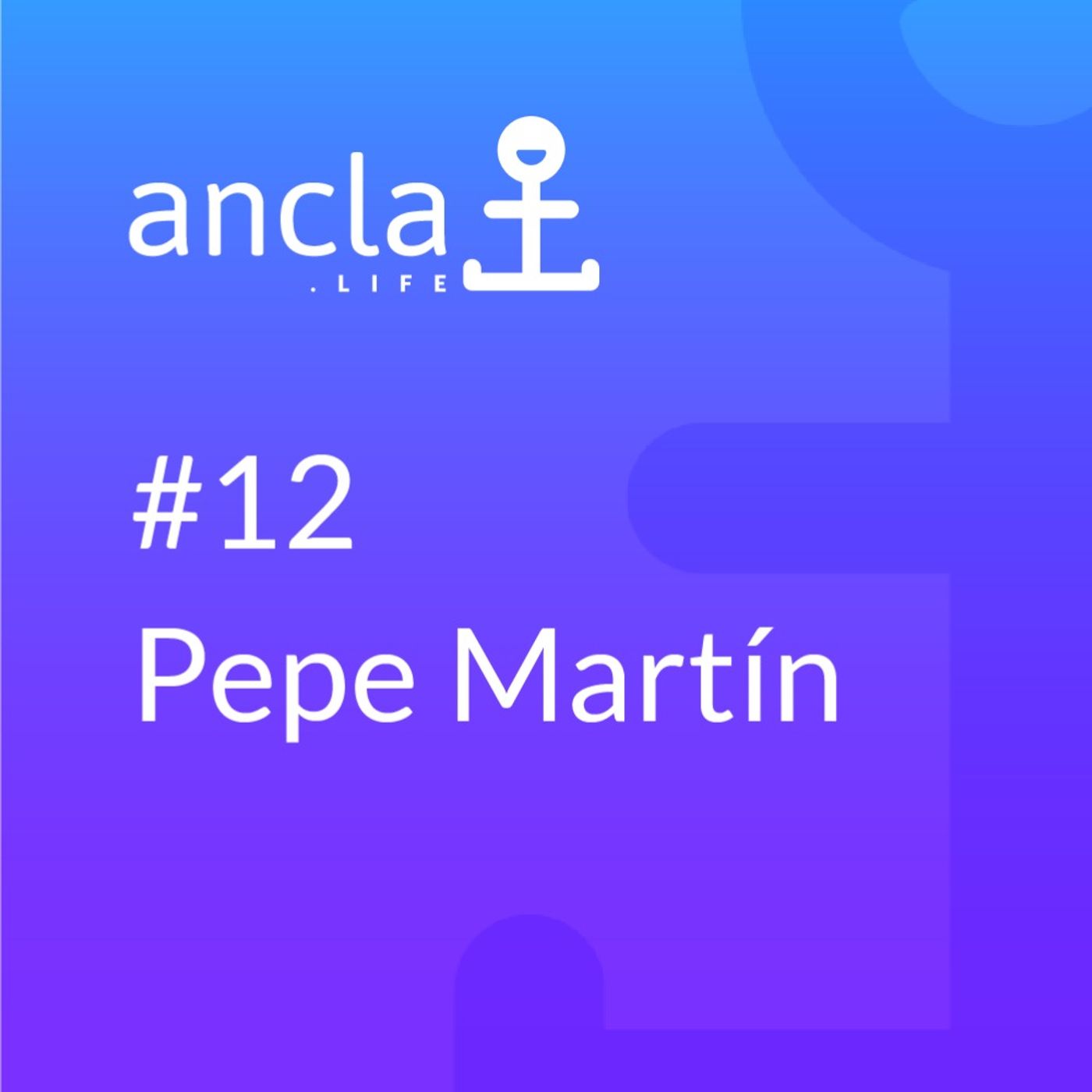 Ancla - Episodio 12 - EL PRECIO DE LA FELICIDAD con PEPE MARTIN