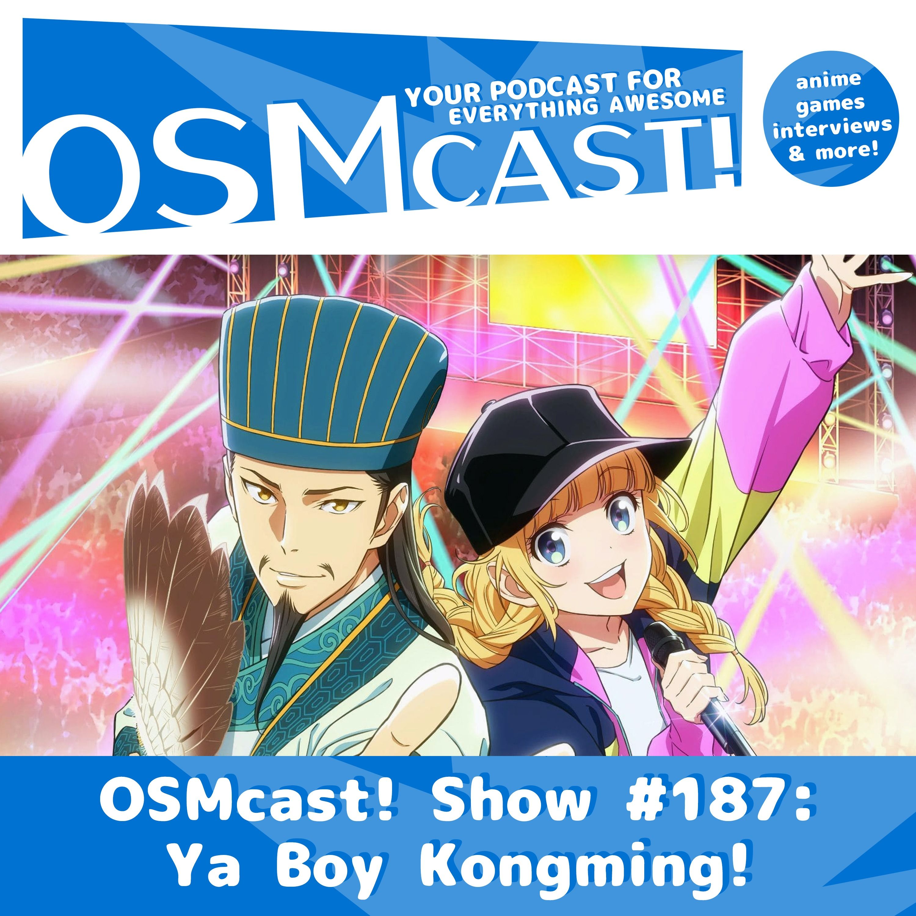 OSMcast! Show #187: Ya Boy Kongming!