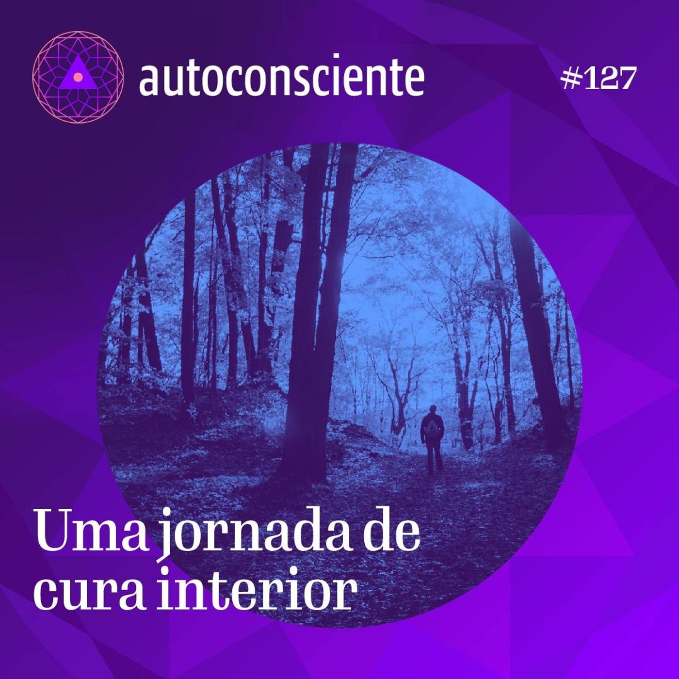 127. Uma jornada de cura interior