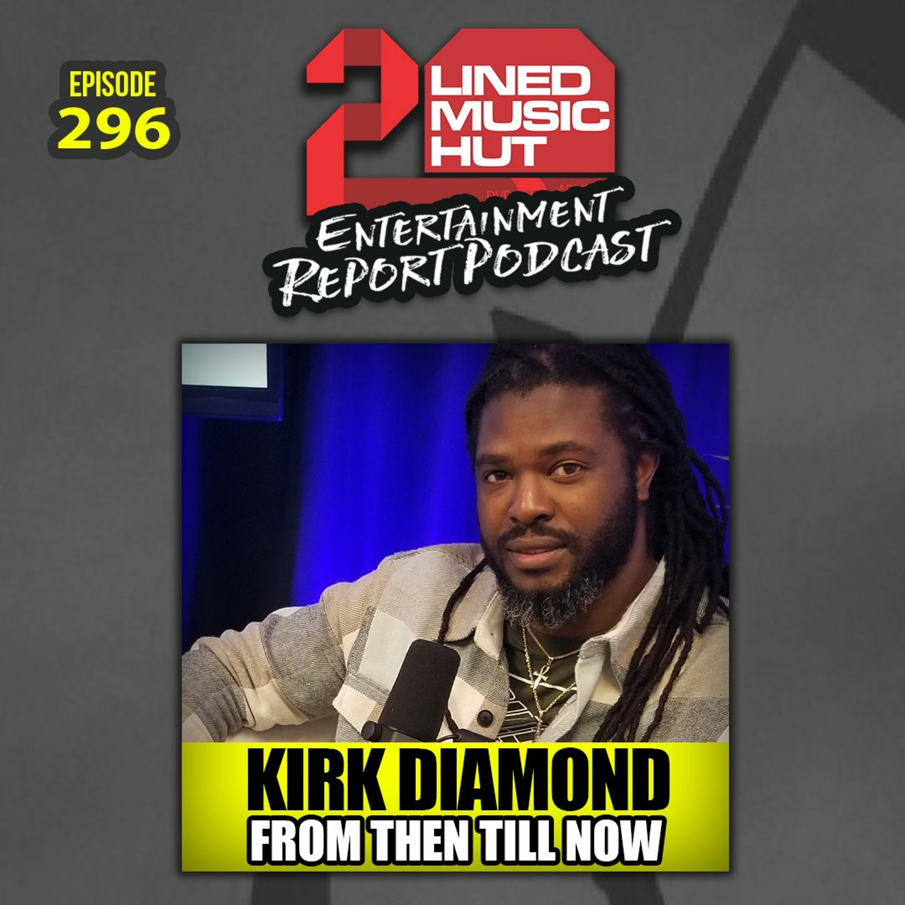 EPISODE #296 KIRK DIAMOND FROM THEN TILL NOW