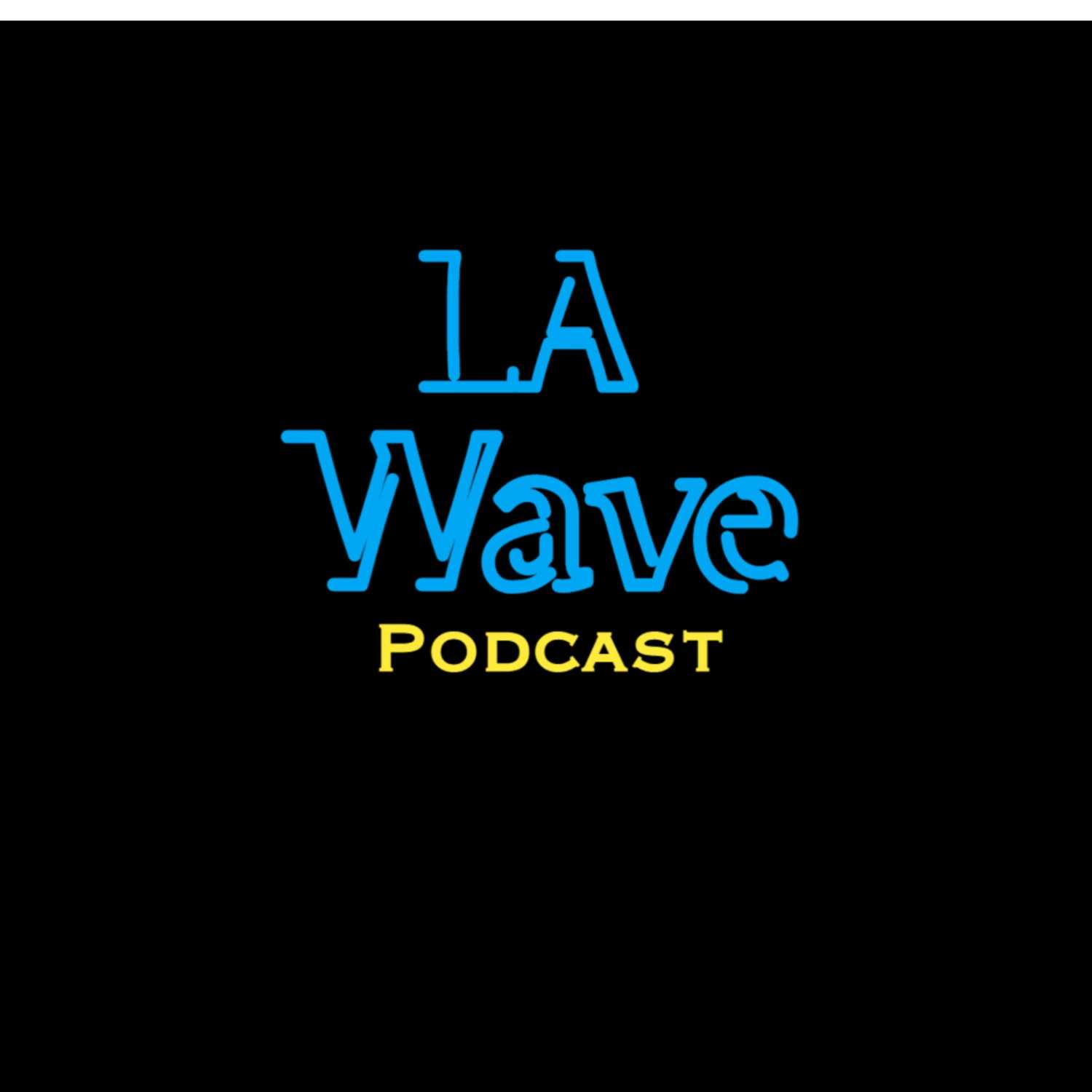 The LA Wave Podcast 