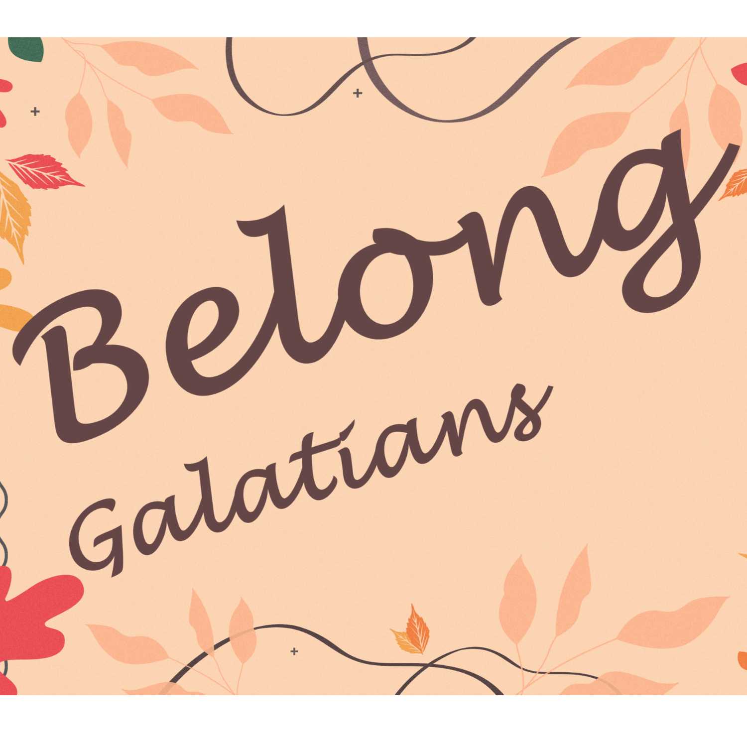 Belong 3 // Galatians 5:16