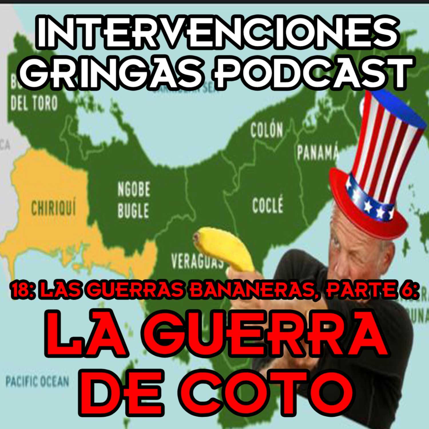 18 - Las Guerras Bananeras Parte 6: La Guerra de Coto (Costa Rica/Panamá)