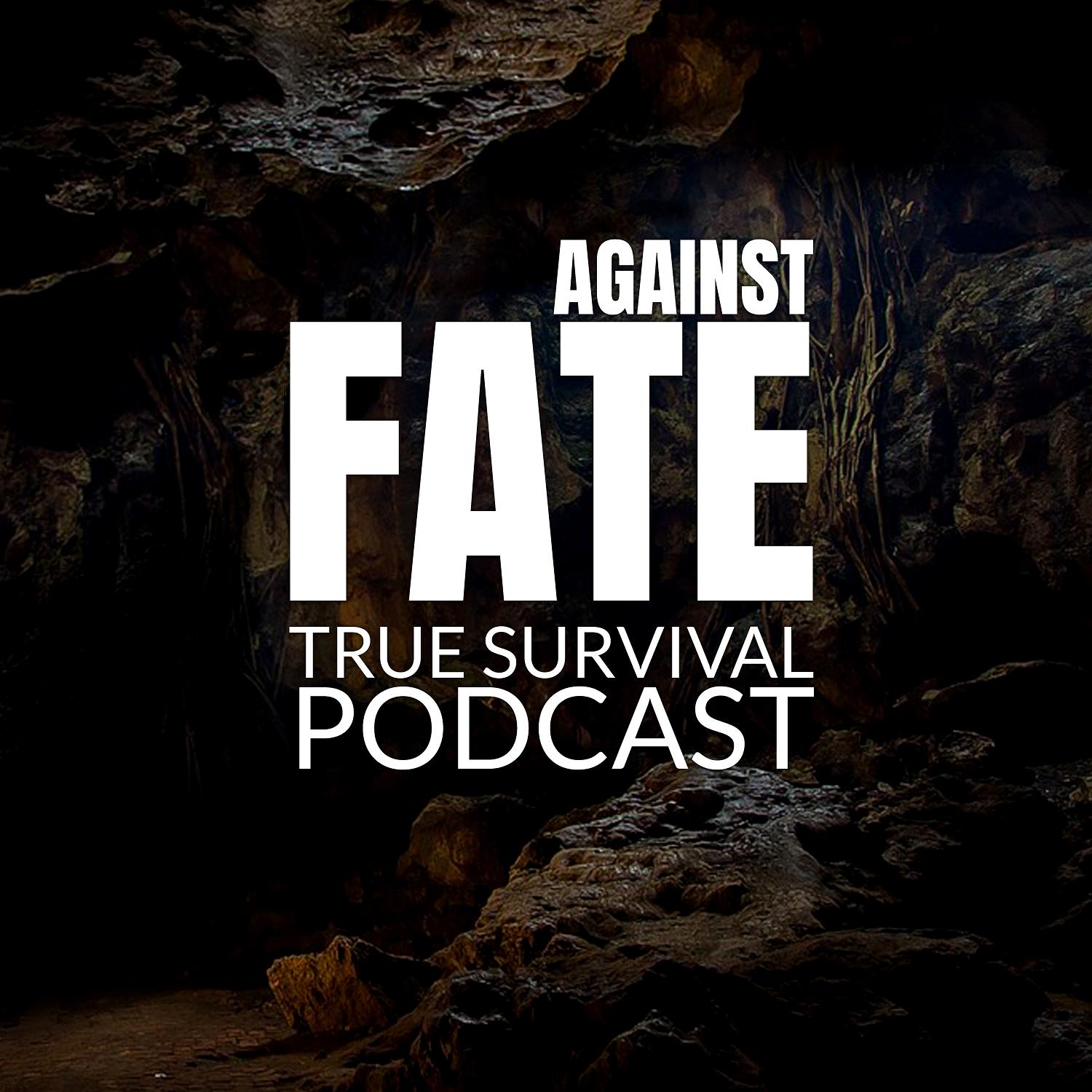Against Fate - True Survival Podcast 