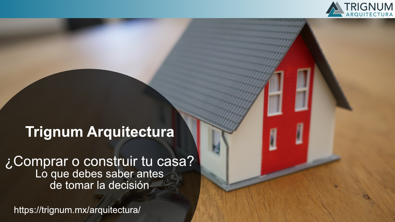 ¿Comprar o construir casa? Lo que debes saber.